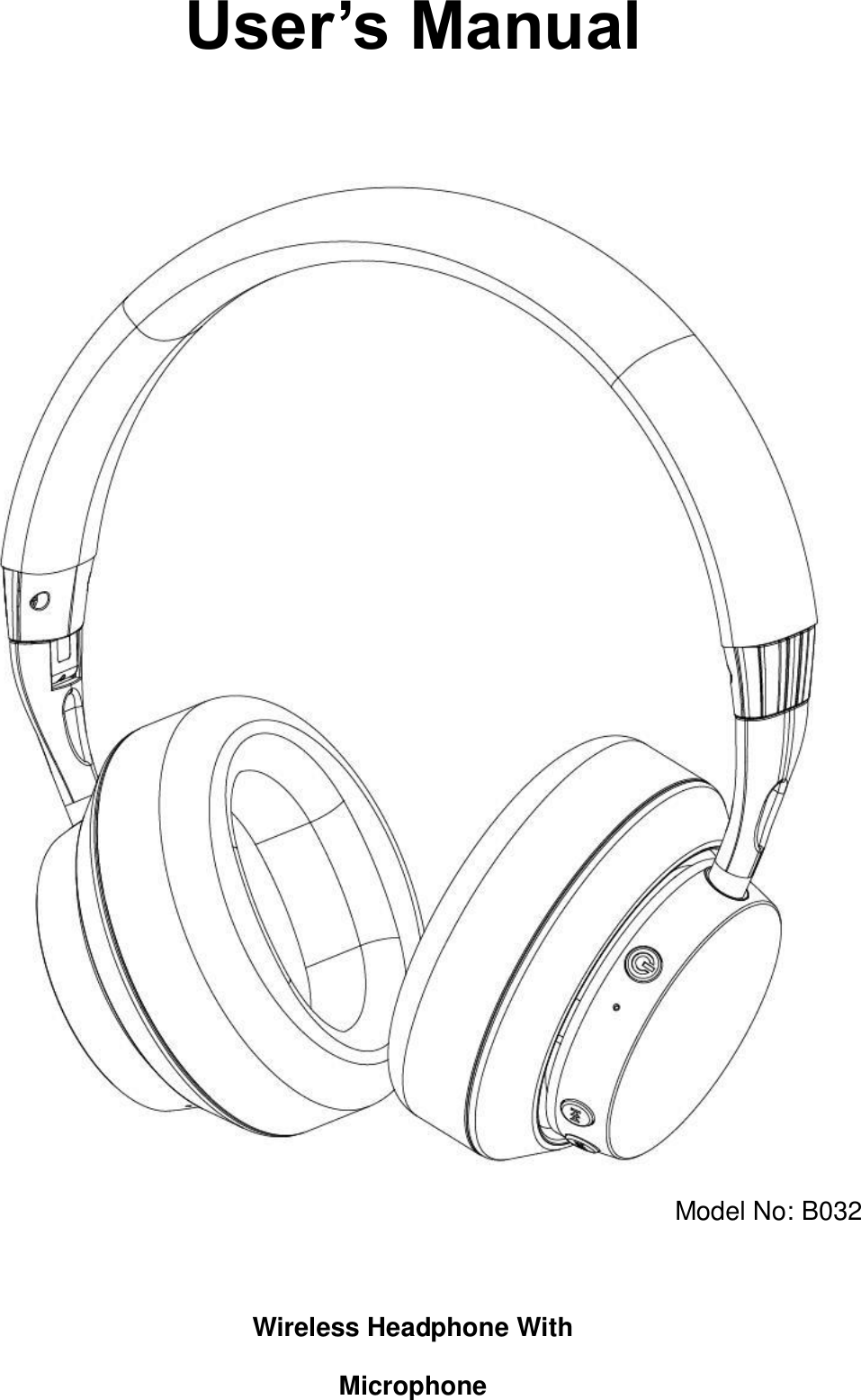 User’s Manual                                                                                                               Model No: B032                     Wireless Headphone With Microphone