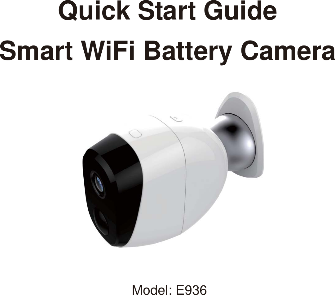 Quick Start Guide Smart WiFi Battery Camera Model: E936 