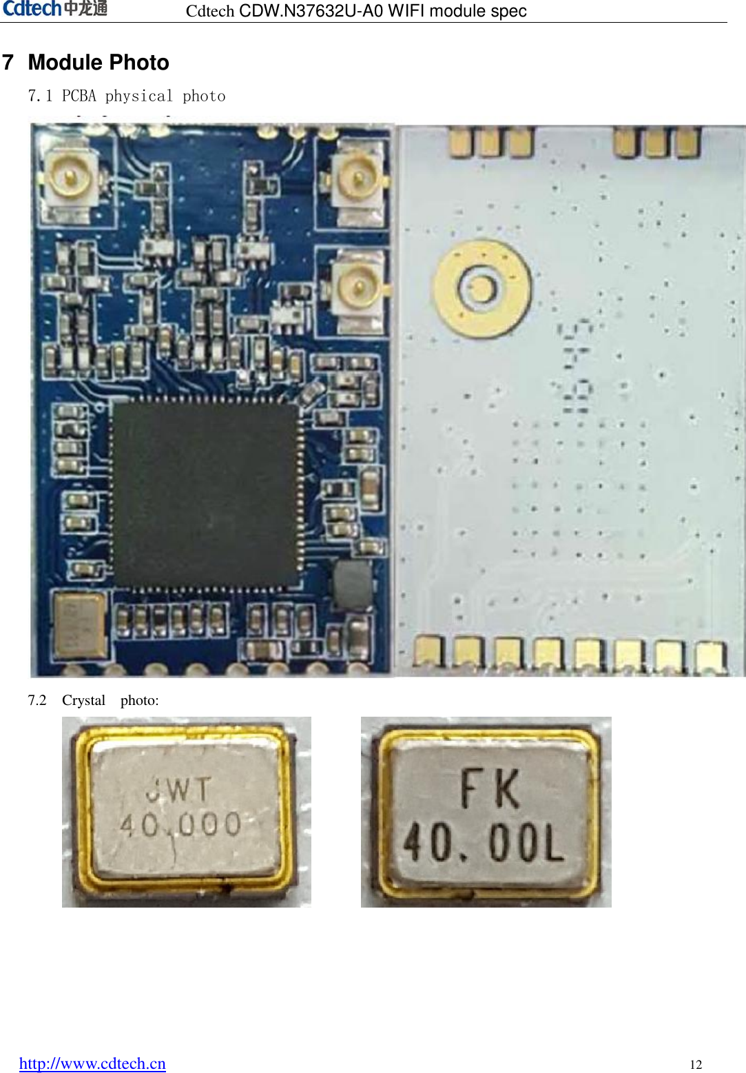                         Cdtech CDW.N37632U-A0 WIFI module spec   http://www.cdtech.cn                                                             12 7  Module Photo 7.1 PCBA physical photo  7.2 Crystal    photo:           