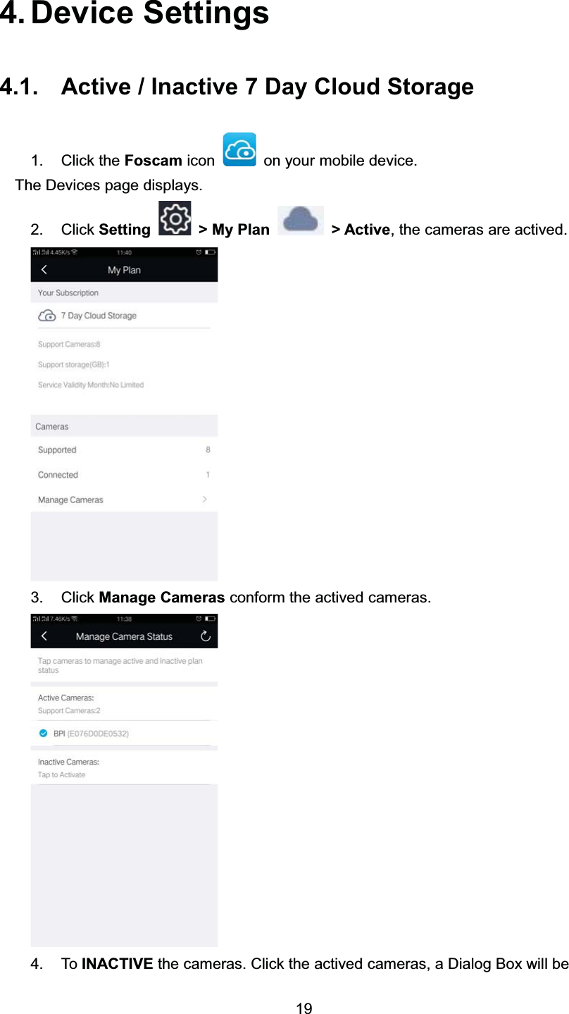  'HYLFH 6HWWLQJV $FWLYH  ,QDFWLYH  'D\ &amp;ORXG 6WRUDJH &amp;OLFN WKH )RVFDP LFRQ RQ \RXU PRELOH GHYLFH7KH 'HYLFHV SDJH GLVSOD\V &amp;OLFN 6HWWLQJ !0\3ODQ !$FWLYH WKH FDPHUDV DUH DFWLYHG &amp;OLFN 0DQDJH &amp;DPHUDV FRQIRUP WKH DFWLYHG FDPHUDV 7R ,1$&amp;7,9( WKH FDPHUDV &amp;OLFN WKH DFWLYHG FDPHUDV D 'LDORJ %R[ ZLOO EH