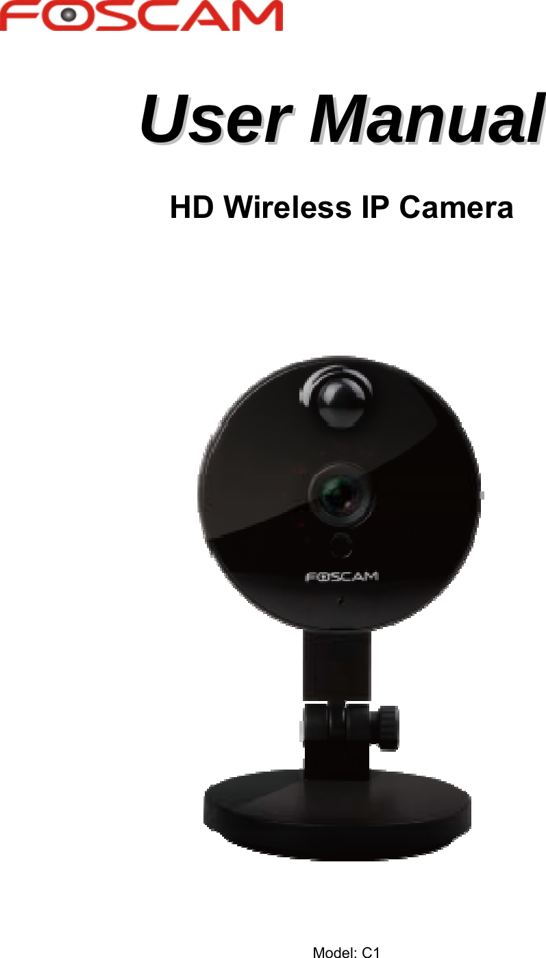      UUsseerr  MMaannuuaall  HD Wireless IP Camera                                                                          Model: C1    
