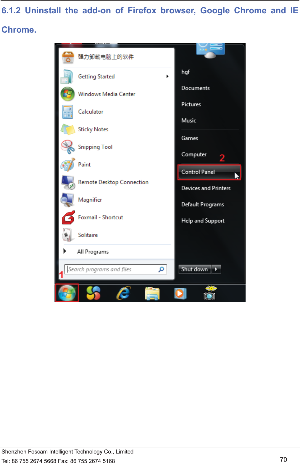   Shenzhen Foscam Intelligent Technology Co., Limited Tel: 86 755 2674 5668 Fax: 86 755 2674 5168   70 6.1.2 Uninstall the add-on of Firefox browser, Google Chrome and IE Chrome.    