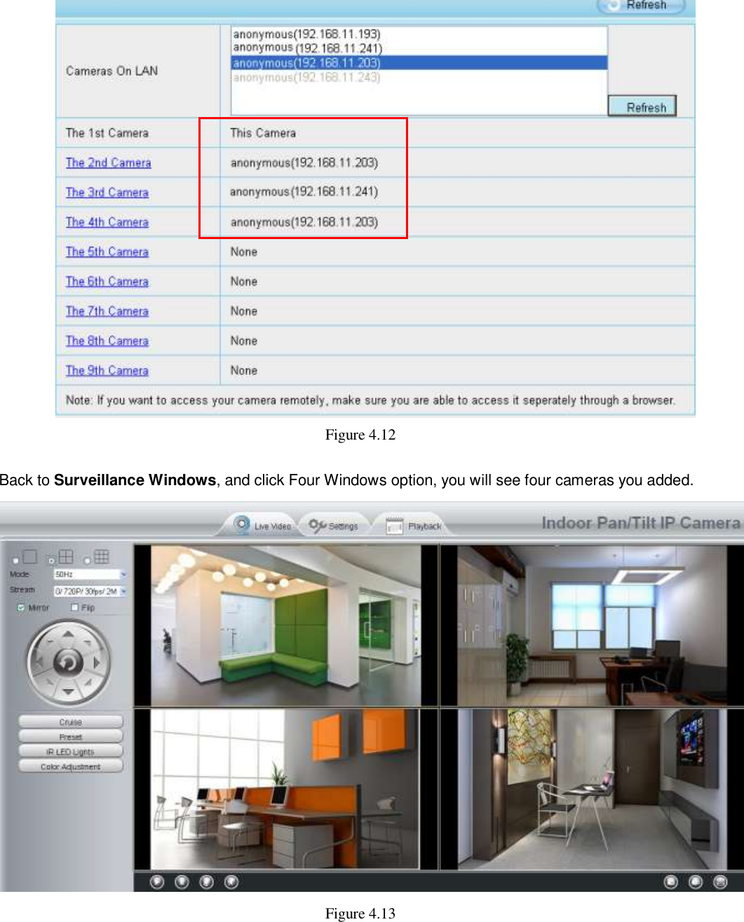                                                        34   34    Figure 4.12    Back to Surveillance Windows, and click Four Windows option, you will see four cameras you added.  Figure 4.13   
