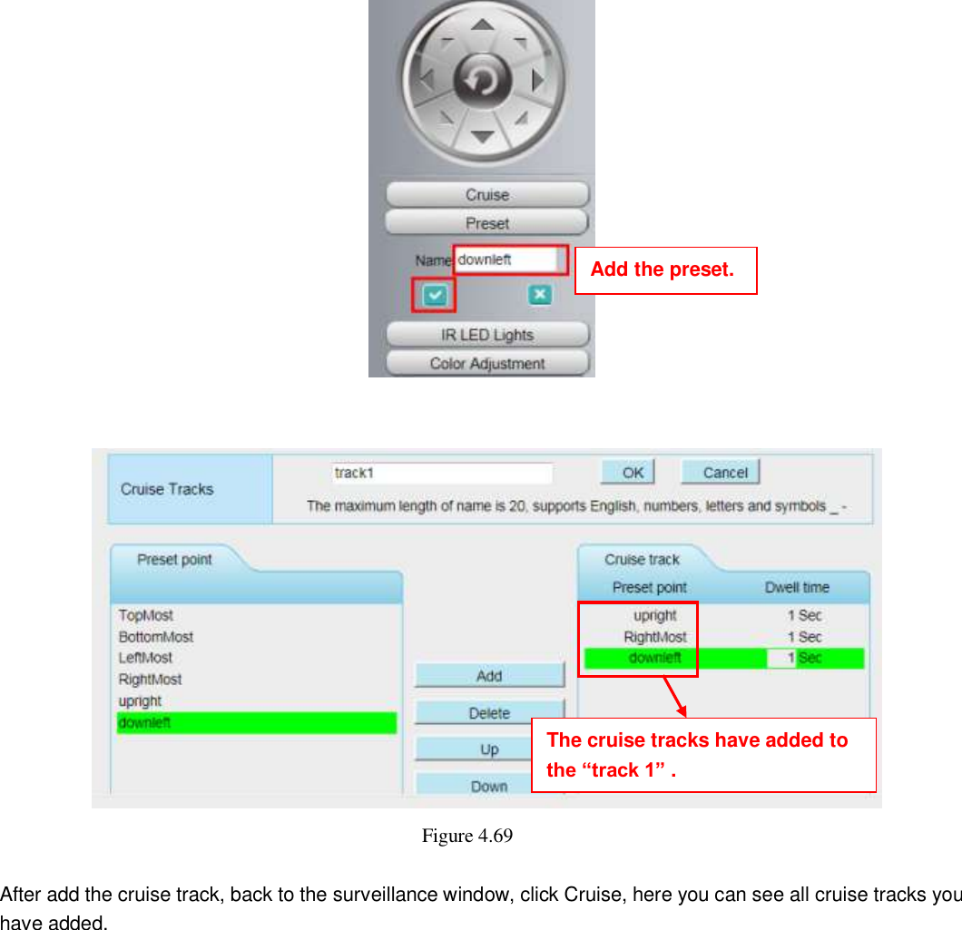                                                       69   69       Figure 4.69    After add the cruise track, back to the surveillance window, click Cruise, here you can see all cruise tracks you have added.  The cruise tracks have added to the &ldquo;track 1&rdquo; . Add the preset. 