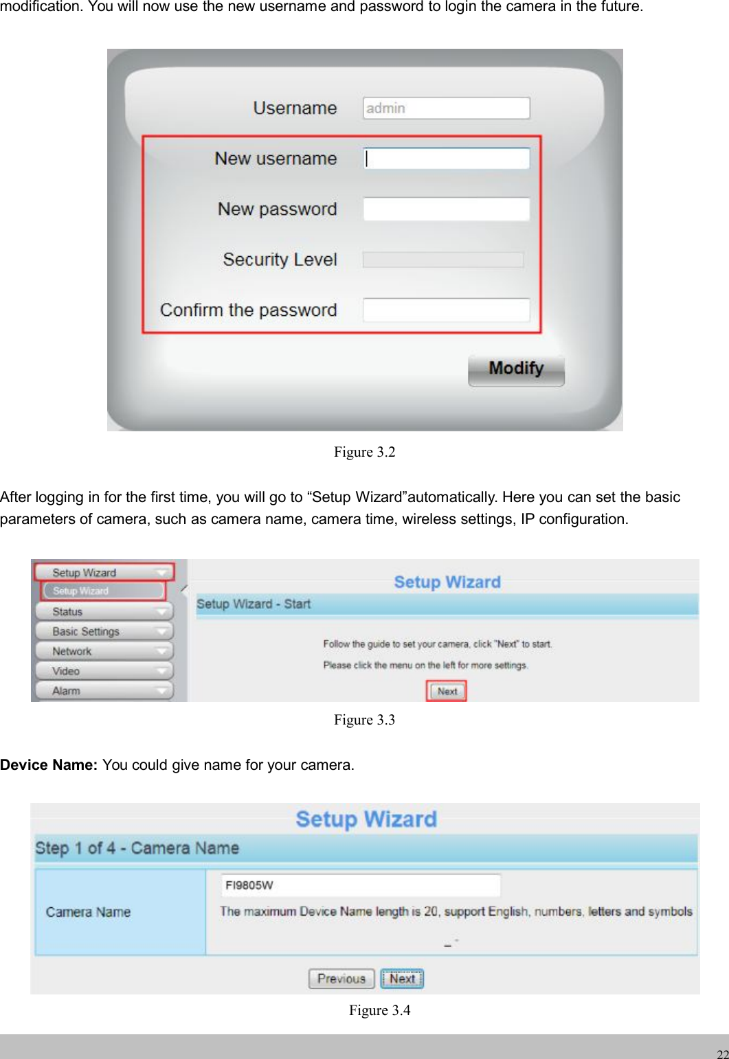 wwwwww.foscam.co.foscam.comm22modification. You will now use the new username and password to login the camera in the future.Figure 3.2After logging in for the first time, you will go to &ldquo;Setup Wizard&rdquo;automatically. Here you can set the basicparameters of camera, such as camera name, camera time, wireless settings, IP configuration.Figure 3.3Device Name: You could give name for your camera.Figure 3.4