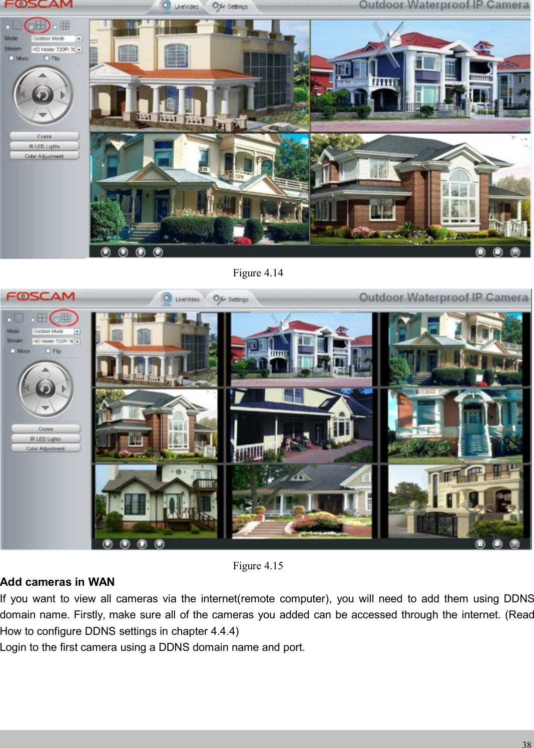 wwwwww.foscam.co.foscam.comm38Figure 4.14Figure 4.15Add cameras in WANIf you want to view all cameras via the internet(remote computer), you will need to add them using DDNSdomain name. Firstly, make sure all of the cameras you added can be accessed through the internet. (ReadHow to configure DDNS settings in chapter 4.4.4)Login to the first camera using a DDNS domain name and port.