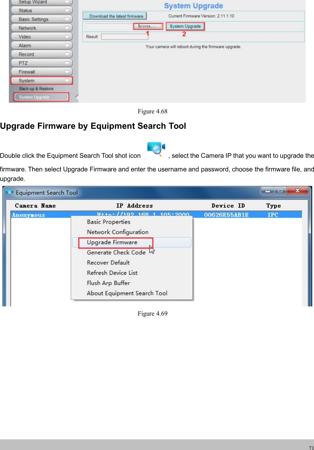 wwwwww.foscam.co.foscam.comm71Figure 4.68Upgrade Firmware by Equipment Search ToolDouble click the Equipment Search Tool shot icon , select the Camera IP that you want to upgrade thefirmware. Then select Upgrade Firmware and enter the username and password, choose the firmware file, andupgrade.Figure 4.69