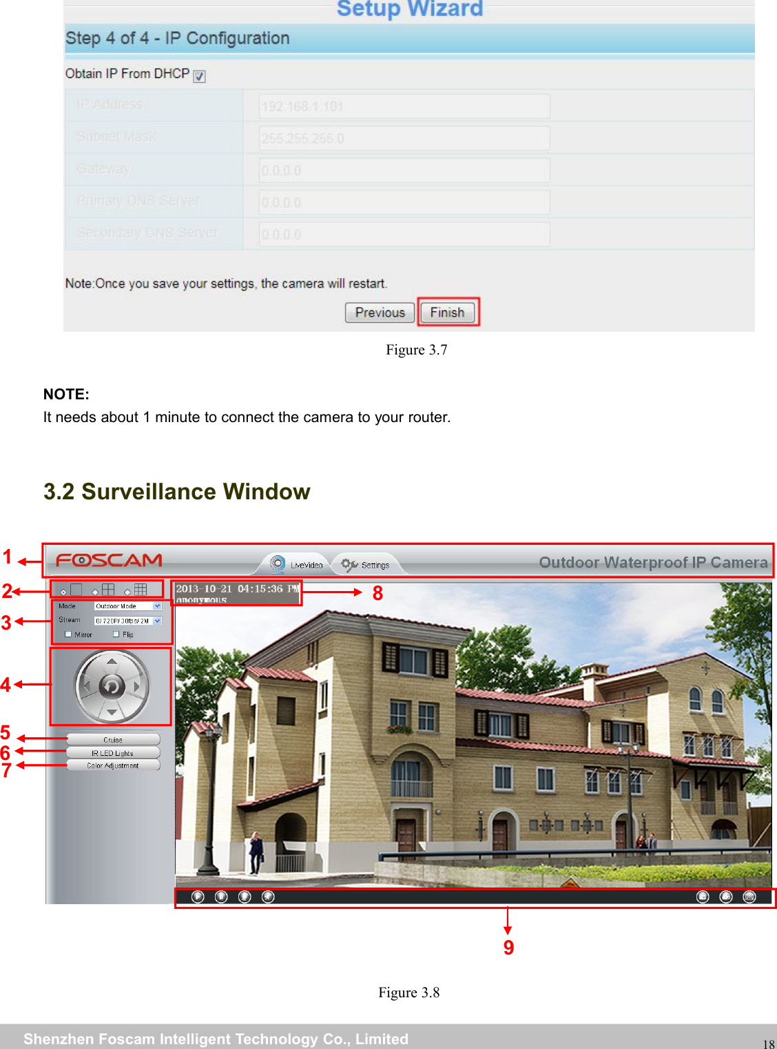 wwwwww.foscam.co.foscam.commShenzhenShenzhen FoscamFoscam IntelligentIntelligent TechnologyTechnology Co.,Co., LimitedLimitedTel:Tel: 8686 755755 26742674 56685668 Fax:Fax: 8686 755755 26742674 5168516818Figure 3.7NOTE:It needs about 1 minute to connect the camera to your router.3.2 Surveillance WindowFigure 3.8126937845