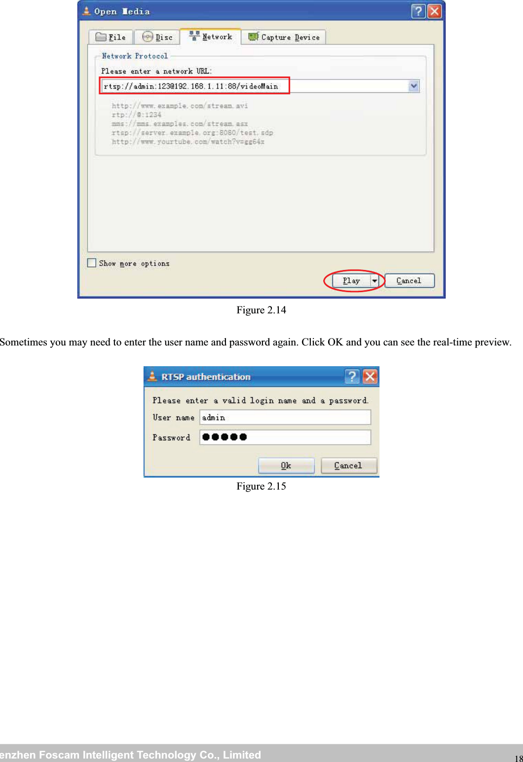 wwwwww.foscam.co.foscam.commShenzhenShenzhen FoscamFoscam IntelligentIntelligent TechnologyTechnology Co.,Co., LimitedLimitedTel:Tel: 8686 755755 26742674 56685668 Fax:Fax: 8686 755755 26742674 51685168 18Figure 2.14Sometimes you may need to enter the user name and password again. Click OK and you can see the real-time preview.Figure 2.15