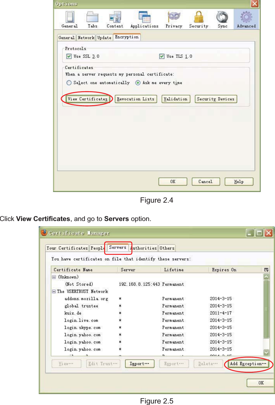9wwww.foscam.coww.foscam.commShenzhenShenzhen FoscamFoscam IntelligentIntelligent TechnologyTechnology Co.,Co., LimitedLimitedTel:Tel: 8686 755755 26742674 56685668 Fax:Fax: 8686 755755 26742674 51685168 9Figure 2.4Click View Certificates, and go to Servers option.Figure 2.5