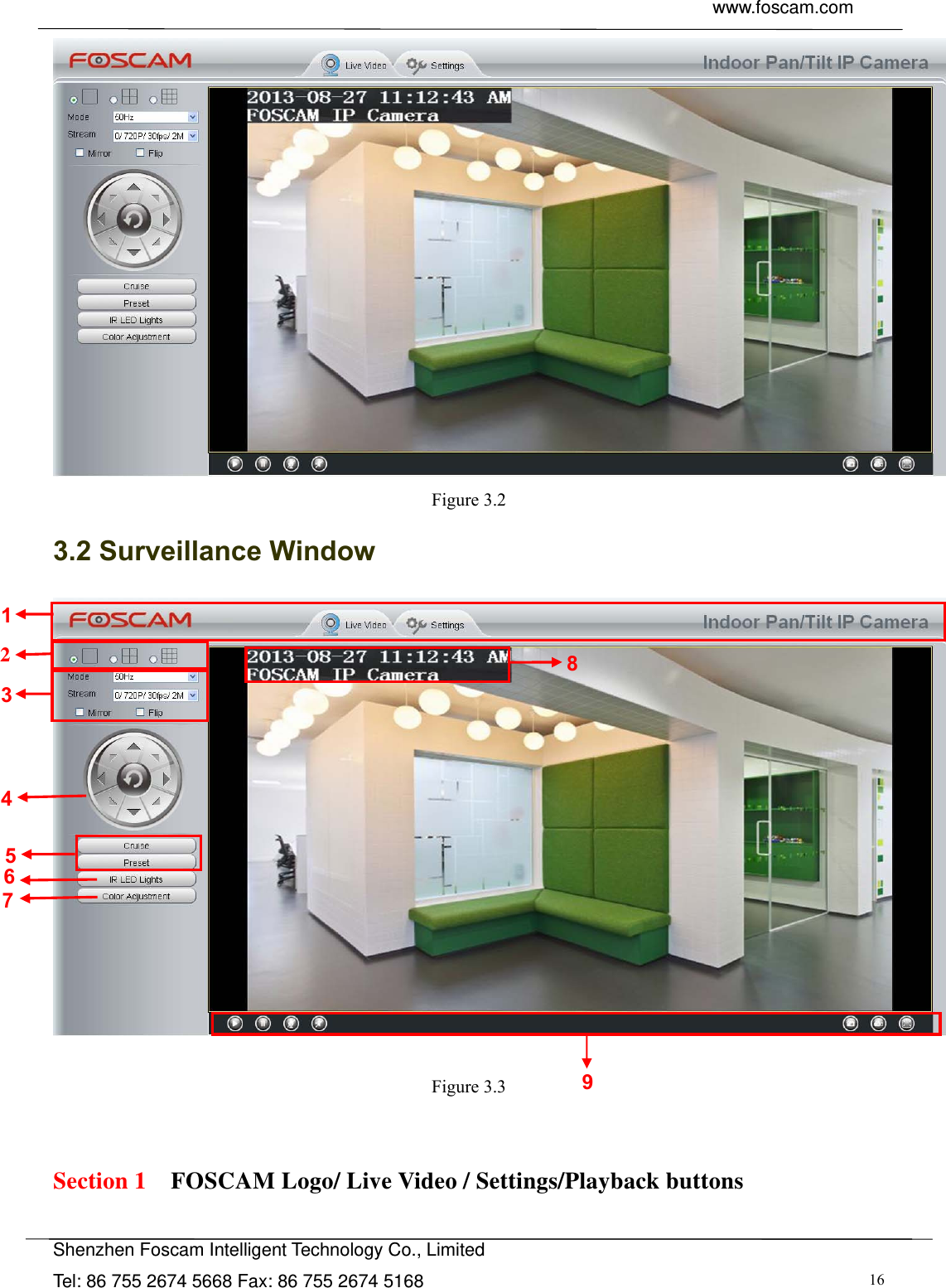  www.foscam.com               Shenzhen Foscam Intelligent Technology Co., Limited Tel: 86 755 2674 5668 Fax: 86 755 2674 5168  16 Figure 3.2 3.2 Surveillance Window   Figure 3.3   Section 1    FOSCAM Logo/ Live Video / Settings/Playback buttons 1 9 2 4 3 5 8 6 7 