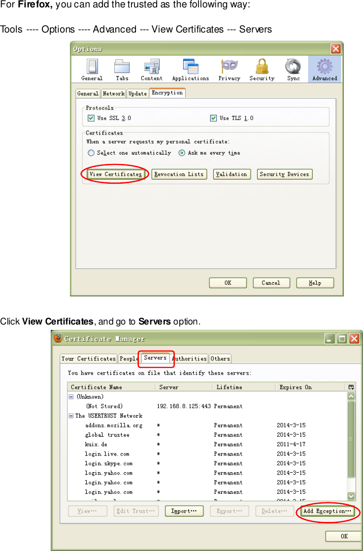                                                         55 wwwwwwww..ffoossccaamm..ccoomm  SShheennzzhheenn  FFoossccaamm  IInntteelllliiggeenntt  TTeecchhnnoollooggyy  CCoo..,,  LLiimmiitteedd  TTeell::  8866  775555  22667744  55666688  FFaaxx::  8866  775555  22667744  55116688                                                                                                                        55                                                                                                                                                                                                                                                                                                                For Firefox, you can add the trusted as the following way:    Tools ---- Options ---- Advanced --- View Certificates --- Servers   Click View Certificates, and go to Servers option.   