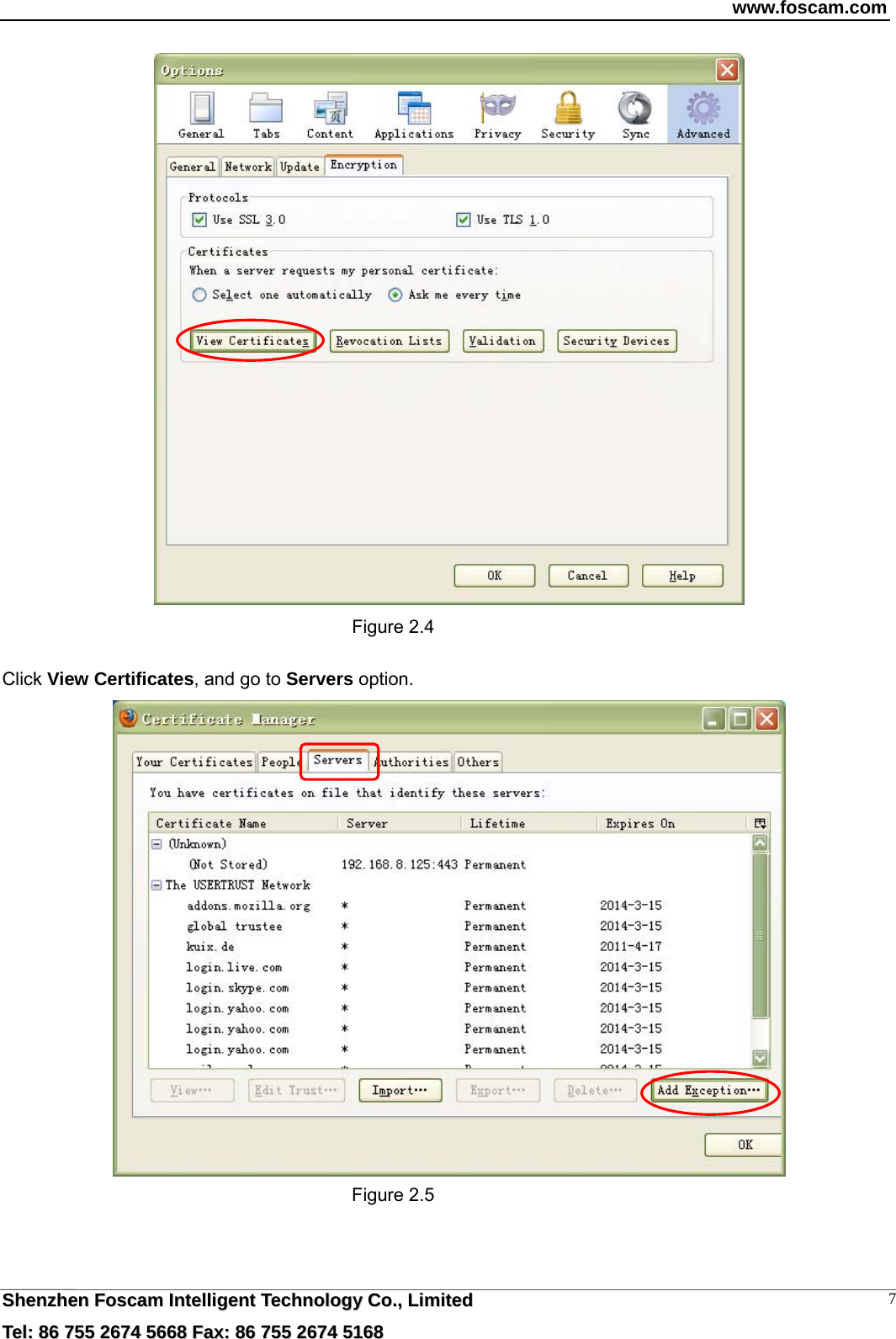 www.foscam.com  SShheennzzhheenn  FFoossccaamm  IInntteelllliiggeenntt  TTeecchhnnoollooggyy  CCoo..,,  LLiimmiitteedd  TTeell::  8866  775555  22667744  55666688  FFaaxx::  8866  775555  22667744  55116688 7 Figure 2.4  Click View Certificates, and go to Servers option.  Figure 2.5    