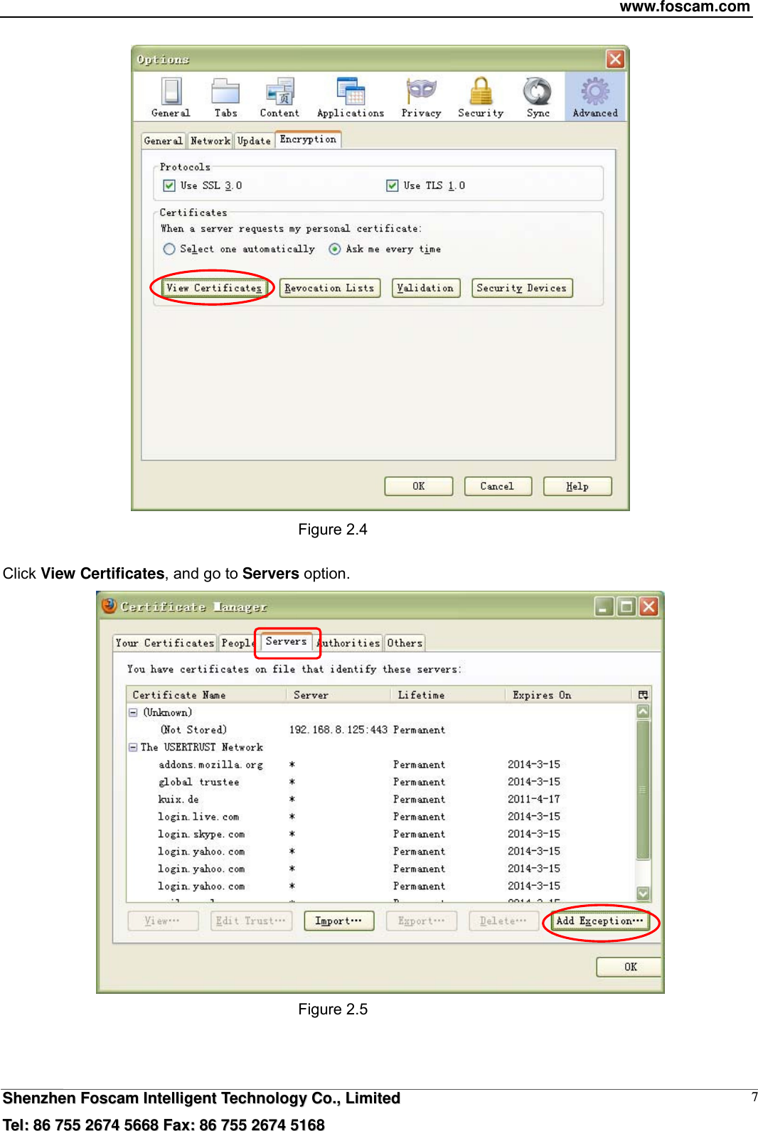 www.foscam.com  SShheennzzhheenn  FFoossccaamm  IInntteelllliiggeenntt  TTeecchhnnoollooggyy  CCoo..,,  LLiimmiitteedd  TTeell::  8866  775555  22667744  55666688  FFaaxx::  8866  775555  22667744  55116688 7 Figure 2.4  Click View Certificates, and go to Servers option.  Figure 2.5    