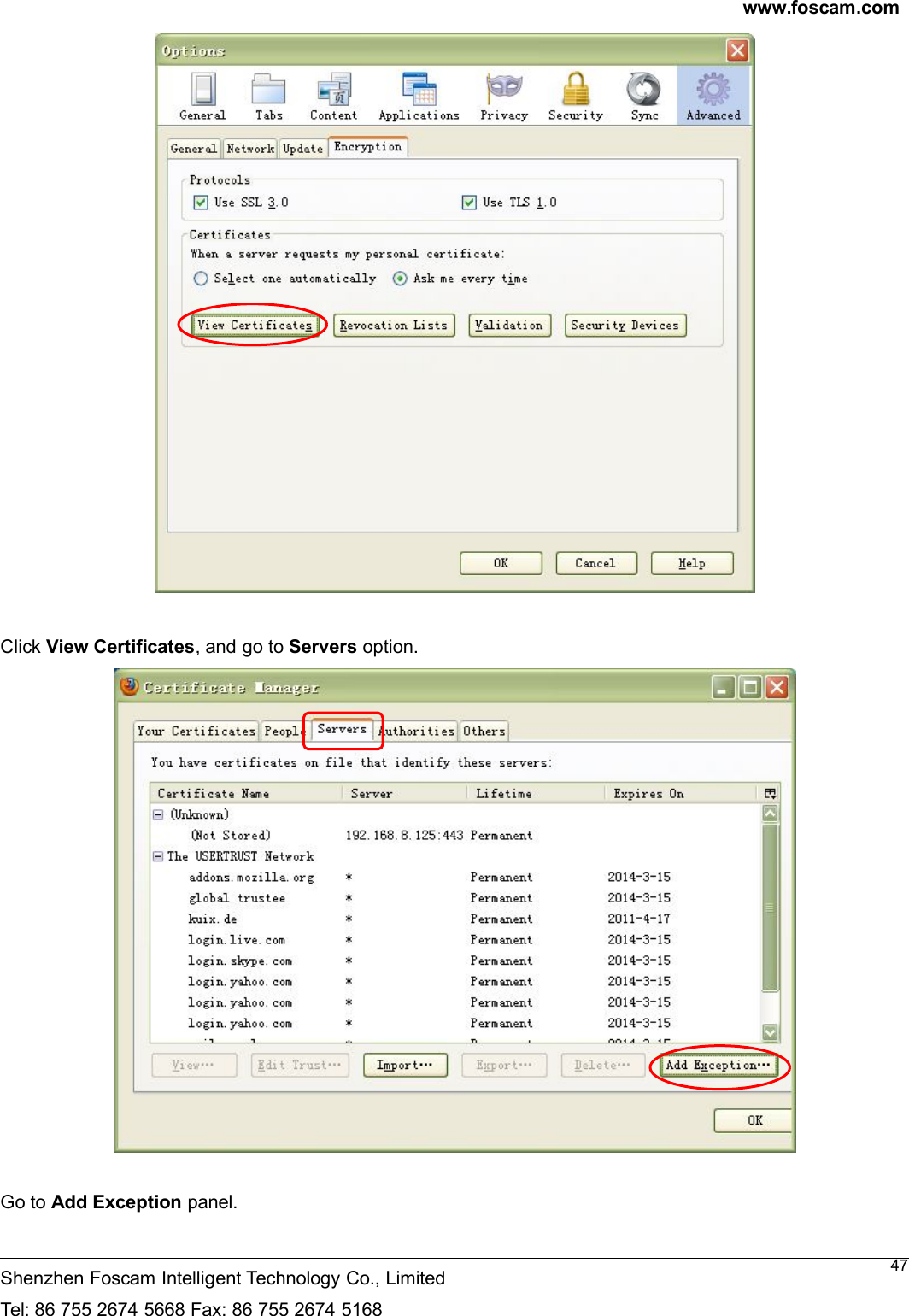 www.foscam.comShenzhen Foscam Intelligent Technology Co., LimitedTel: 86 755 2674 5668 Fax: 86 755 2674 516847Click View Certificates, and go to Servers option.Go to Add Exception panel.