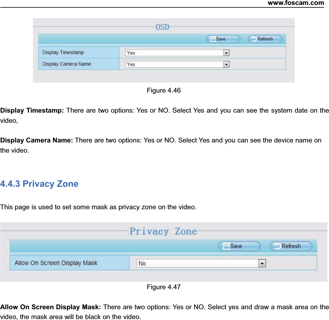www.foscam.com57ShenzhenShenzhen FoscamFoscam IntelligentIntelligent TechnologyTechnology Co.,Co., LimitedLimitedTel:Tel: 8686 755755 26742674 56685668 Fax:Fax: 8686 755755 26742674 51685168 57Figure 4.46Display Timestamp: There are two options: Yes or NO. Select Yes and you can see the system date on thevideo,Display Camera Name: There are two options: Yes or NO. Select Yes and you can see the device name onthe video.4.4.3 Privacy ZoneThis page is used to set some mask as privacy zone on the video.Figure 4.47Allow On Screen Display Mask: There are two options: Yes or NO. Select yes and draw a mask area on thevideo, the mask area will be black on the video.