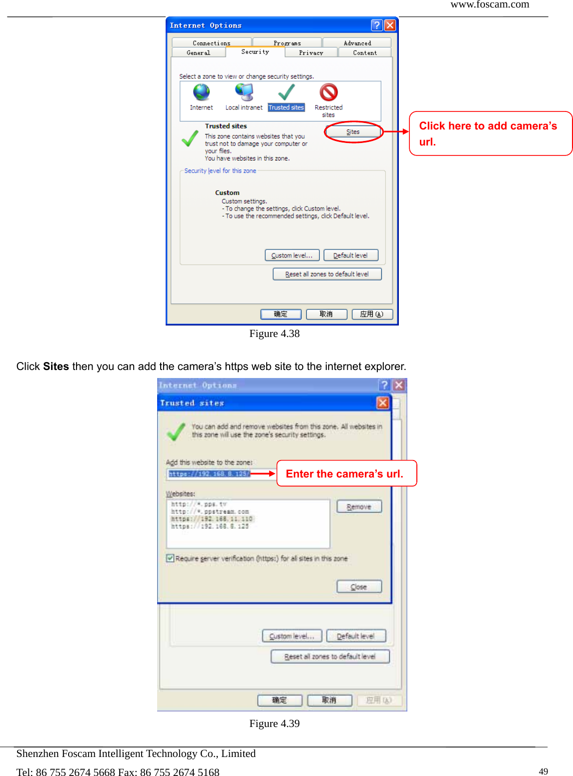  www.foscam.com            Shenzhen Foscam Intelligent Technology Co., Limited Tel: 86 755 2674 5668 Fax: 86 755 2674 5168   49 Figure 4.38   Click Sites then you can add the camera&rsquo;s https web site to the internet explorer.  Figure 4.39   Click here to add camera&rsquo;s url. Enter the camera&rsquo;s url. 