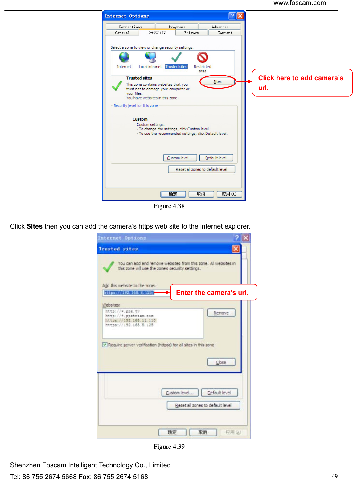  www.foscam.com            Shenzhen Foscam Intelligent Technology Co., Limited Tel: 86 755 2674 5668 Fax: 86 755 2674 5168  49 Figure 4.38   Click Sites then you can add the camera&rsquo;s https web site to the internet explorer.  Figure 4.39   Click here to add camera&rsquo;s url. Enter the camera&rsquo;s url. 
