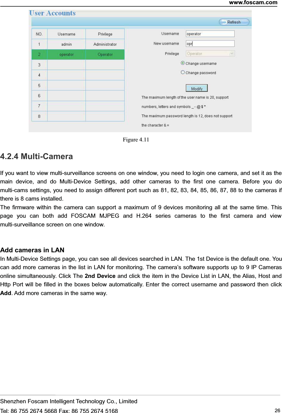 www.foscam.comShenzhen Foscam Intelligent Technology Co., LimitedTel: 86 755 2674 5668 Fax: 86 755 2674 5168 26Figure 4.114.2.4 Multi-CameraIf you want to view multi-surveillance screens on one window, you need to login one camera, and set it as themain device, and do Multi-Device Settings, add other cameras to the first one camera. Before you domulti-cams settings, you need to assign different port such as 81, 82, 83, 84, 85, 86, 87, 88 to the cameras ifthere is 8 cams installed.The firmware within the camera can support a maximum of 9 devices monitoring all at the same time. Thispage you can both add FOSCAM MJPEG and H.264 series cameras to the first camera and viewmulti-surveillance screen on one window.Add cameras in LANIn Multi-Device Settings page, you can see all devices searched in LAN. The 1st Device is the default one. Youcan add more cameras in the list in LAN for monitoring. The camera&rsquo;s software supports up to 9 IP Camerasonline simultaneously. Click The 2nd Device and click the item in the Device List in LAN, the Alias, Host andHttp Port will be filled in the boxes below automatically. Enter the correct username and password then clickAdd. Add more cameras in the same way.