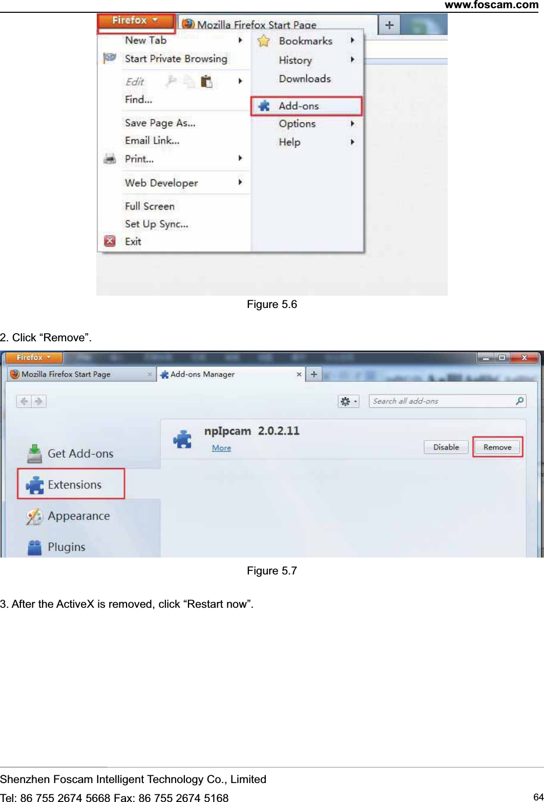 www.foscam.comShenzhen Foscam Intelligent Technology Co., LimitedTel: 86 755 2674 5668 Fax: 86 755 2674 5168 64Figure 5.62. Click &ldquo;Remove&rdquo;.Figure 5.73. After the ActiveX is removed, click &ldquo;Restart now&rdquo;.