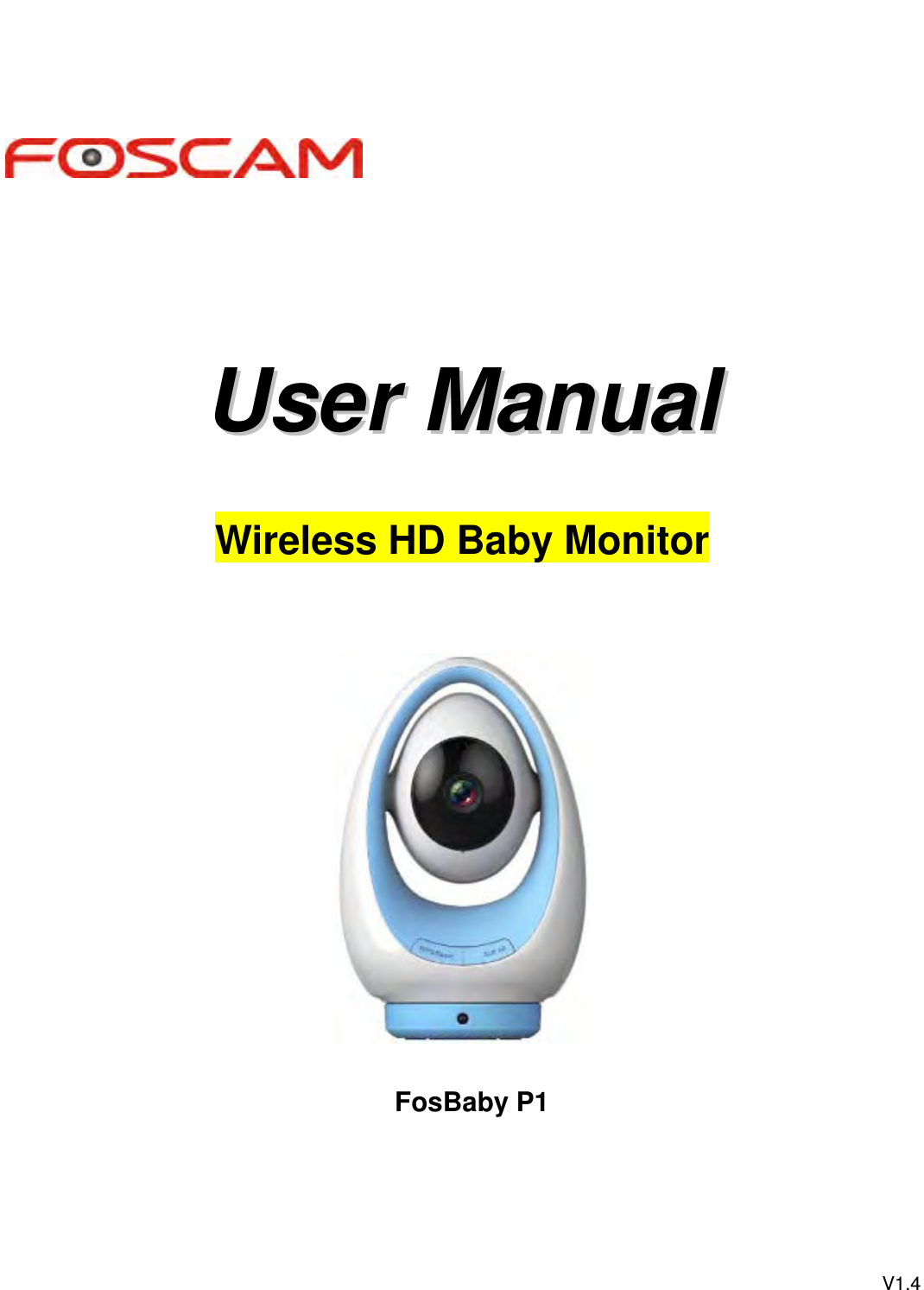        UUsseerr  MMaannuuaall  Wireless HD Baby Monitor     FosBaby P1                                                                                       V1.4