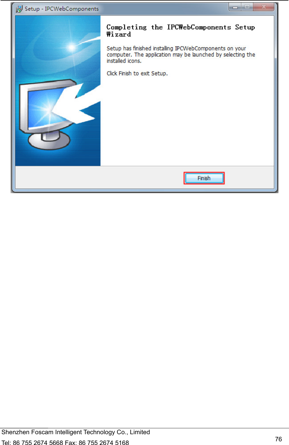   Shenzhen Foscam Intelligent Technology Co., Limited Tel: 86 755 2674 5668 Fax: 86 755 2674 5168   76 