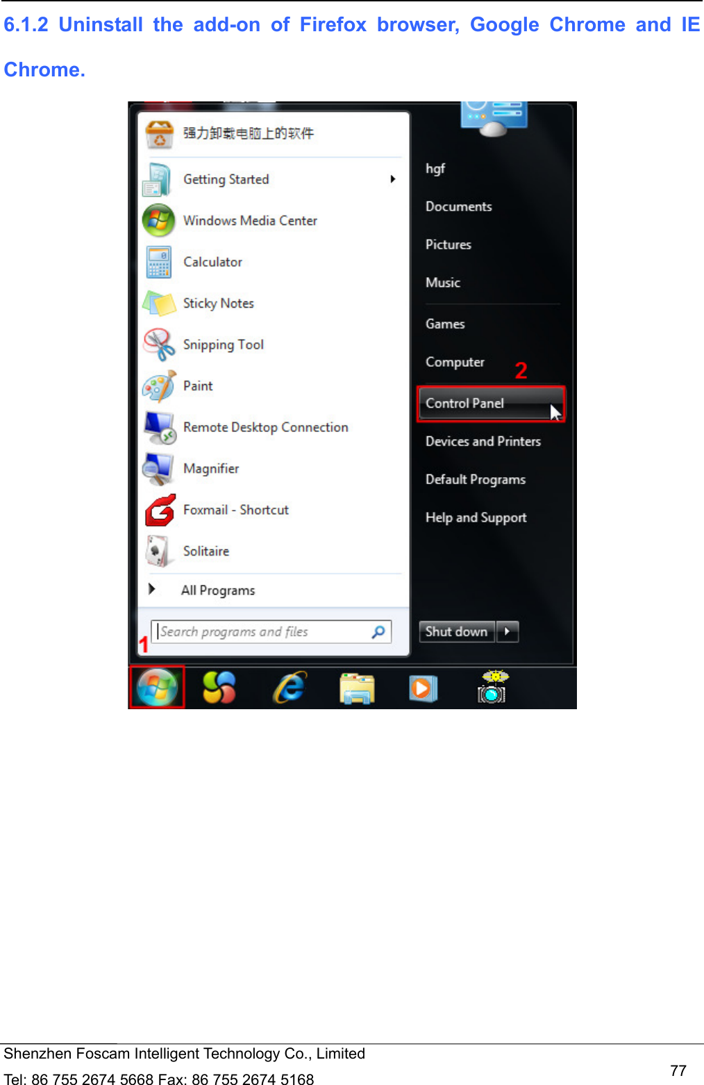   Shenzhen Foscam Intelligent Technology Co., Limited Tel: 86 755 2674 5668 Fax: 86 755 2674 5168   776.1.2 Uninstall the add-on of Firefox browser, Google Chrome and IE Chrome.    