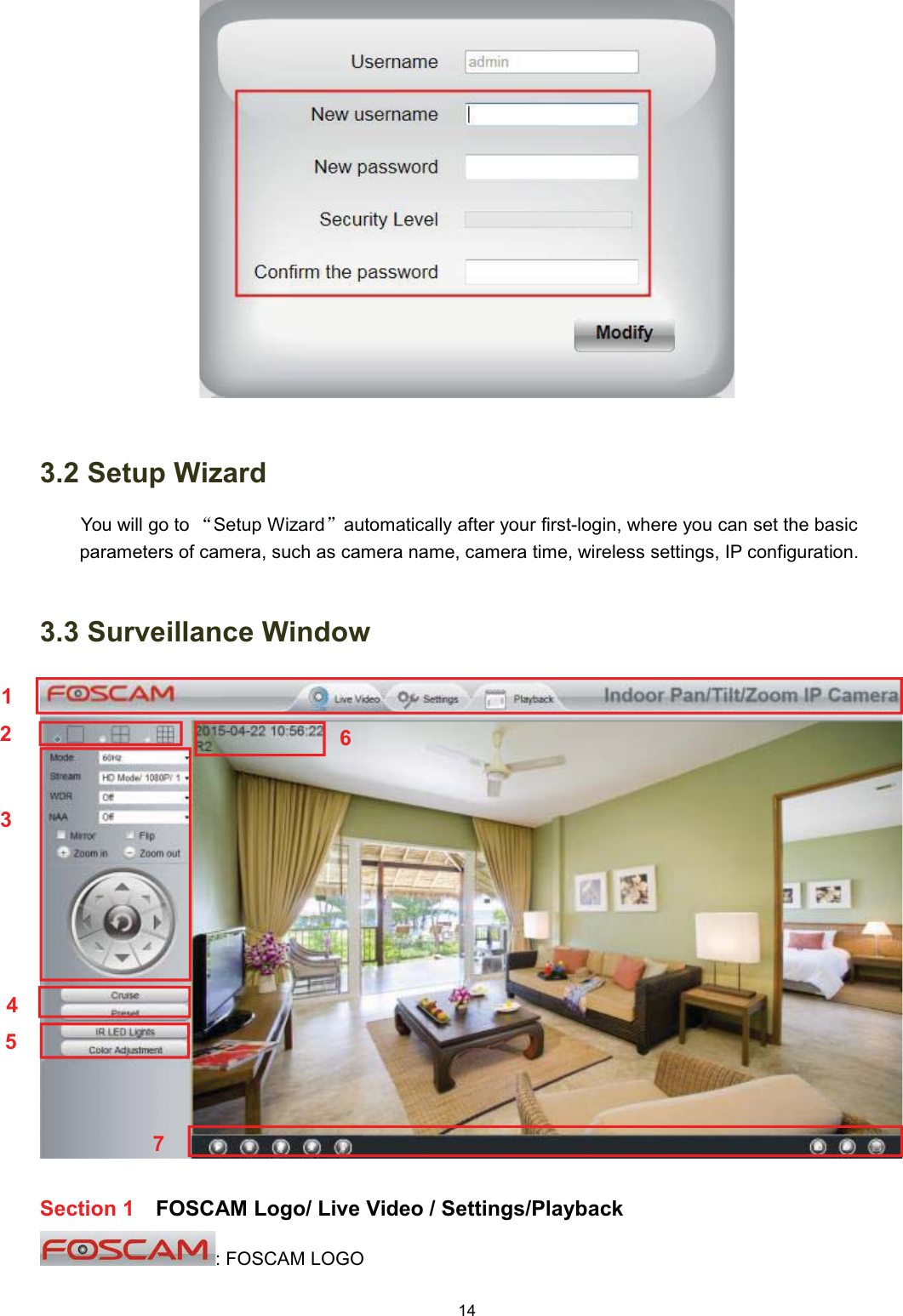  6HWXS :L]DUG<RXZLOOJRWRĀ6HWXS :L]DUGāDXWRPDWLFDOO\ DIWHU \RXU ILUVWORJLQ ZKHUH \RX FDQ VHW WKH EDVLFSDUDPHWHUV RI FDPHUD VXFK DV FDPHUD QDPH FDPHUD WLPH ZLUHOHVV VHWWLQJV ,3 FRQILJXUDWLRQ 6XUYHLOODQFH :LQGRZ6HFWLRQ  )26&amp;$0 /RJR /LYH 9LGHR  6HWWLQJV3OD\EDFN )26&amp;$0 /2*2