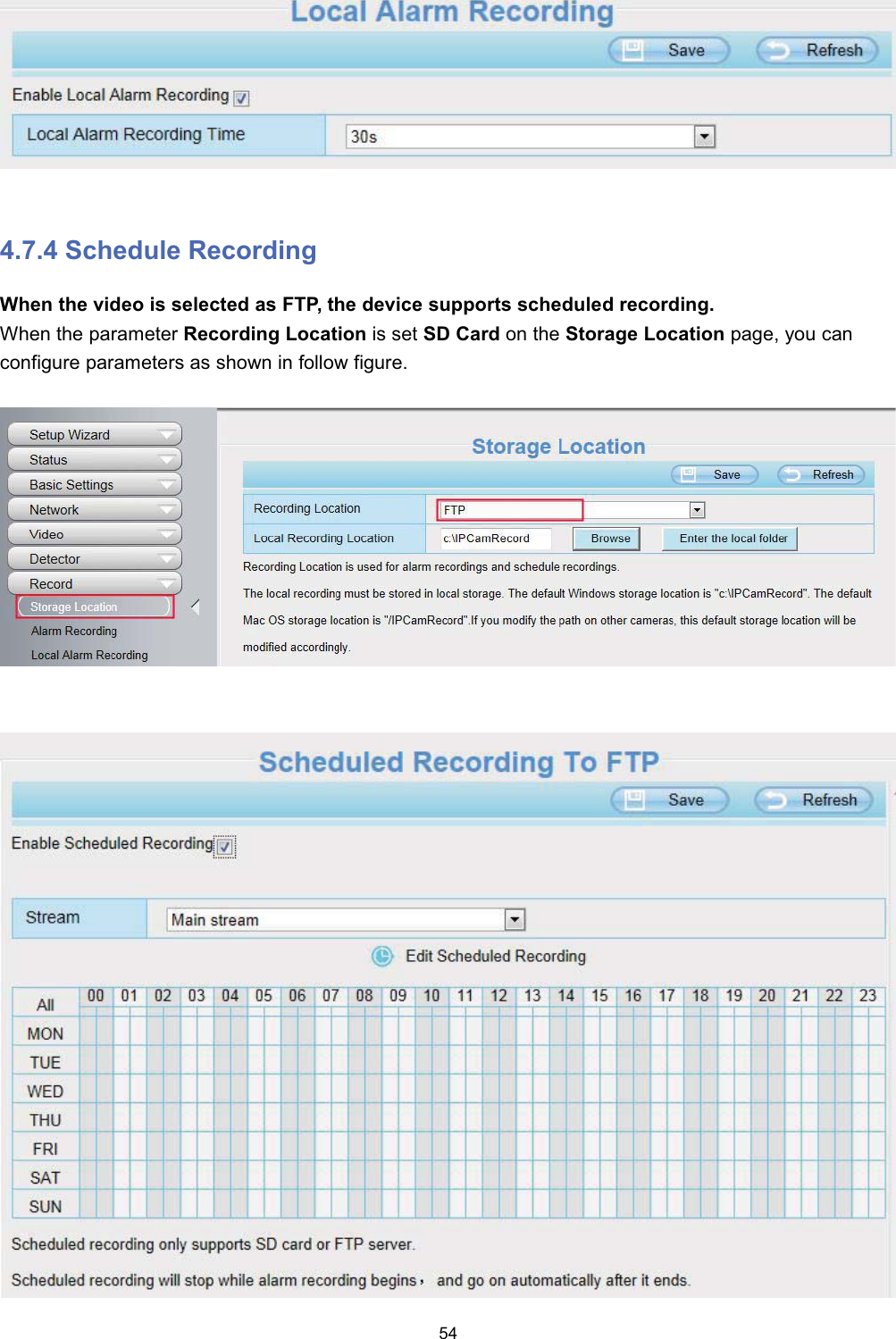  6FKHGXOH 5HFRUGLQJ:KHQ WKH YLGHR LV VHOHFWHG DV )73 WKH GHYLFH VXSSRUWV VFKHGXOHG UHFRUGLQJ:KHQ WKH SDUDPHWHU 5HFRUGLQJ /RFDWLRQ LV VHW 6' &amp;DUG RQ WKH 6WRUDJH /RFDWLRQ SDJH \RX FDQFRQILJXUH SDUDPHWHUV DV VKRZQ LQ IROORZ ILJXUH