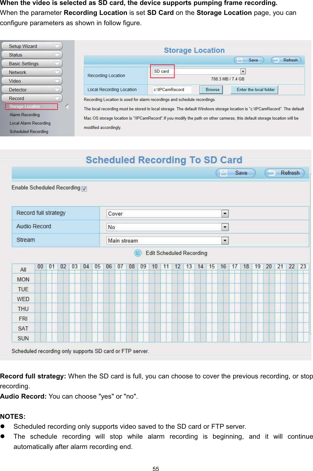 :KHQ WKH YLGHR LV VHOHFWHG DV 6' FDUG WKH GHYLFH VXSSRUWV SXPSLQJ IUDPH UHFRUGLQJ:KHQ WKH SDUDPHWHU 5HFRUGLQJ /RFDWLRQ LV VHW 6' &amp;DUG RQ WKH 6WRUDJH /RFDWLRQ SDJH \RX FDQFRQILJXUH SDUDPHWHUV DV VKRZQ LQ IROORZ ILJXUH5HFRUG IXOO VWUDWHJ\ :KHQ WKH 6' FDUG LV IXOO \RX FDQ FKRRVH WR FRYHU WKH SUHYLRXV UHFRUGLQJ RU VWRSUHFRUGLQJ$XGLR 5HFRUG <RX FDQ FKRRVH \HV RU QR127(6z6FKHGXOHG UHFRUGLQJ RQO\ VXSSRUWV YLGHR VDYHG WR WKH 6' FDUG RU )73 VHUYHUz7KH VFKHGXOH UHFRUGLQJ ZLOO VWRS ZKLOH DODUP UHFRUGLQJ LV EHJLQQLQJ DQG LW ZLOO FRQWLQXHDXWRPDWLFDOO\ DIWHU DODUP UHFRUGLQJ HQG
