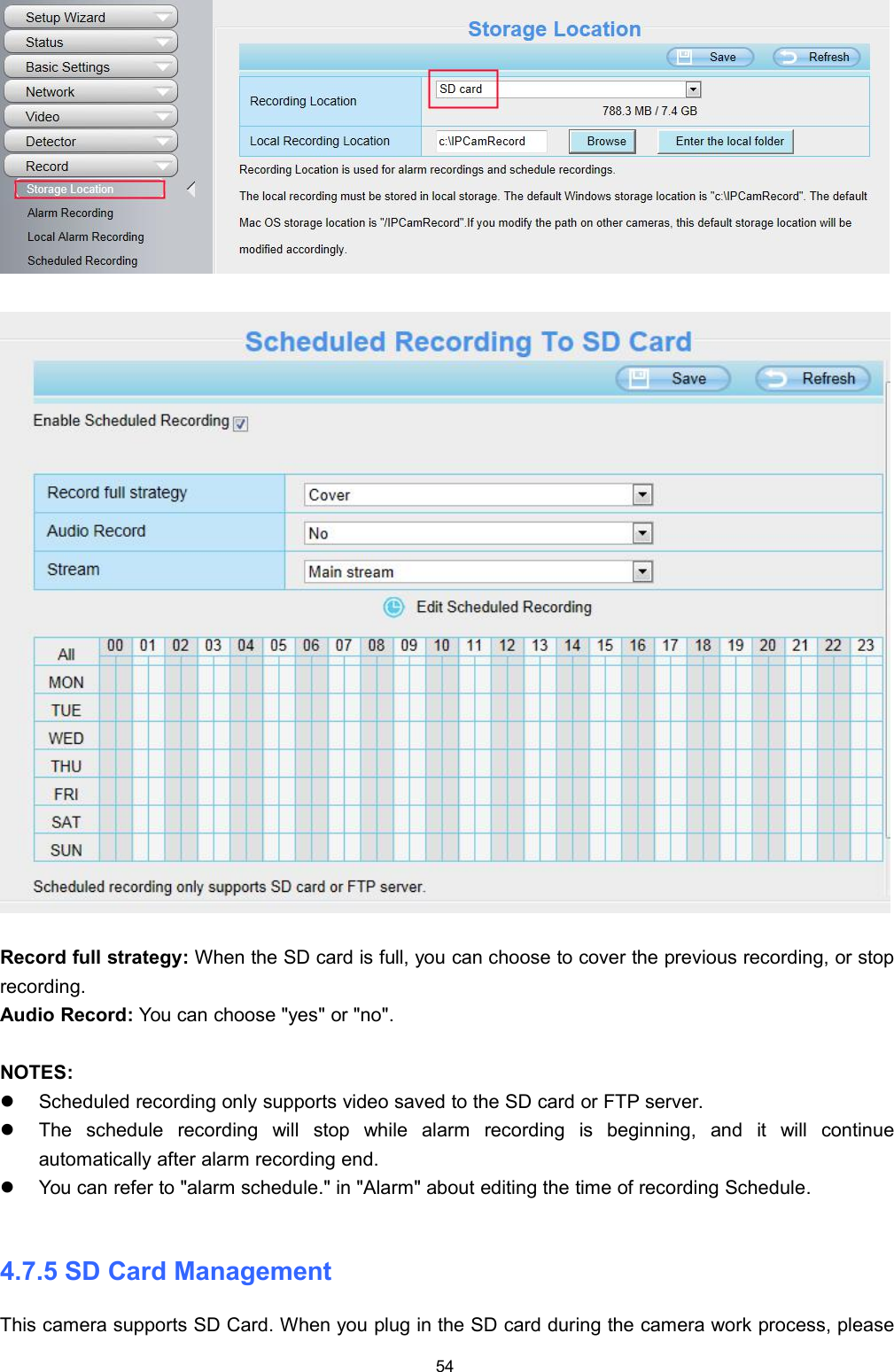 54Record full strategy: When the SD card is full, you can choose to cover the previous recording, or stoprecording.Audio Record: You can choose "yes" or "no".NOTES:Scheduled recording only supports video saved to the SD card or FTP server.The schedule recording will stop while alarm recording is beginning, and it will continueautomatically after alarm recording end.You can refer to "alarm schedule." in "Alarm" about editing the time of recording Schedule.4.7.5 SD Card ManagementThis camera supports SD Card. When you plug in the SD card during the camera work process, please