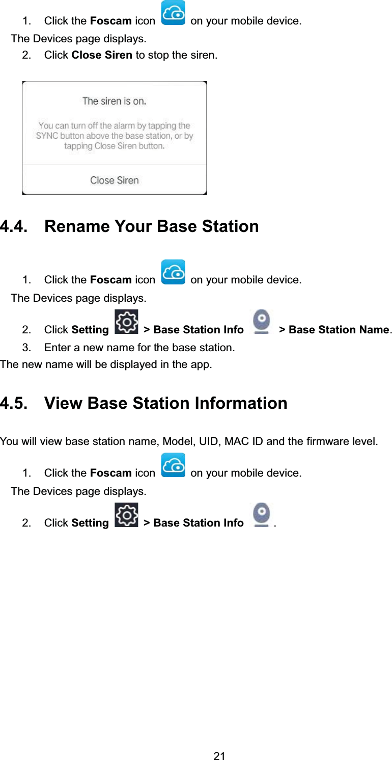  &amp;OLFN WKH )RVFDP LFRQ RQ \RXU PRELOH GHYLFH7KH 'HYLFHV SDJH GLVSOD\V &amp;OLFN &amp;ORVH 6LUHQ WR VWRS WKH VLUHQ 5HQDPH <RXU %DVH 6WDWLRQ &amp;OLFN WKH )RVFDP LFRQ RQ \RXU PRELOH GHYLFH7KH 'HYLFHV SDJH GLVSOD\V &amp;OLFN 6HWWLQJ ! %DVH 6WDWLRQ ,QIR ! %DVH 6WDWLRQ 1DPH (QWHU D QHZ QDPH IRU WKH EDVH VWDWLRQ7KH QHZ QDPH ZLOO EH GLVSOD\HG LQ WKH DSS 9LHZ %DVH 6WDWLRQ ,QIRUPDWLRQ<RX ZLOO YLHZ EDVH VWDWLRQ QDPH 0RGHO 8,' 0$&amp; ,' DQG WKH ILUPZDUH OHYHO &amp;OLFN WKH )RVFDP LFRQ RQ \RXU PRELOH GHYLFH7KH 'HYLFHV SDJH GLVSOD\V &amp;OLFN 6HWWLQJ ! %DVH 6WDWLRQ ,QIR 