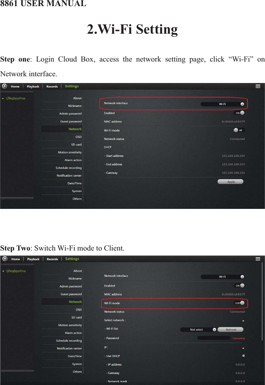 8861 USER MANUAL2.Wi-Fi SettingStep one: Login Cloud Box, access the network setting page, click “Wi-Fi” on Network interface.    Step Two: Switch Wi-Fi mode to Client.        