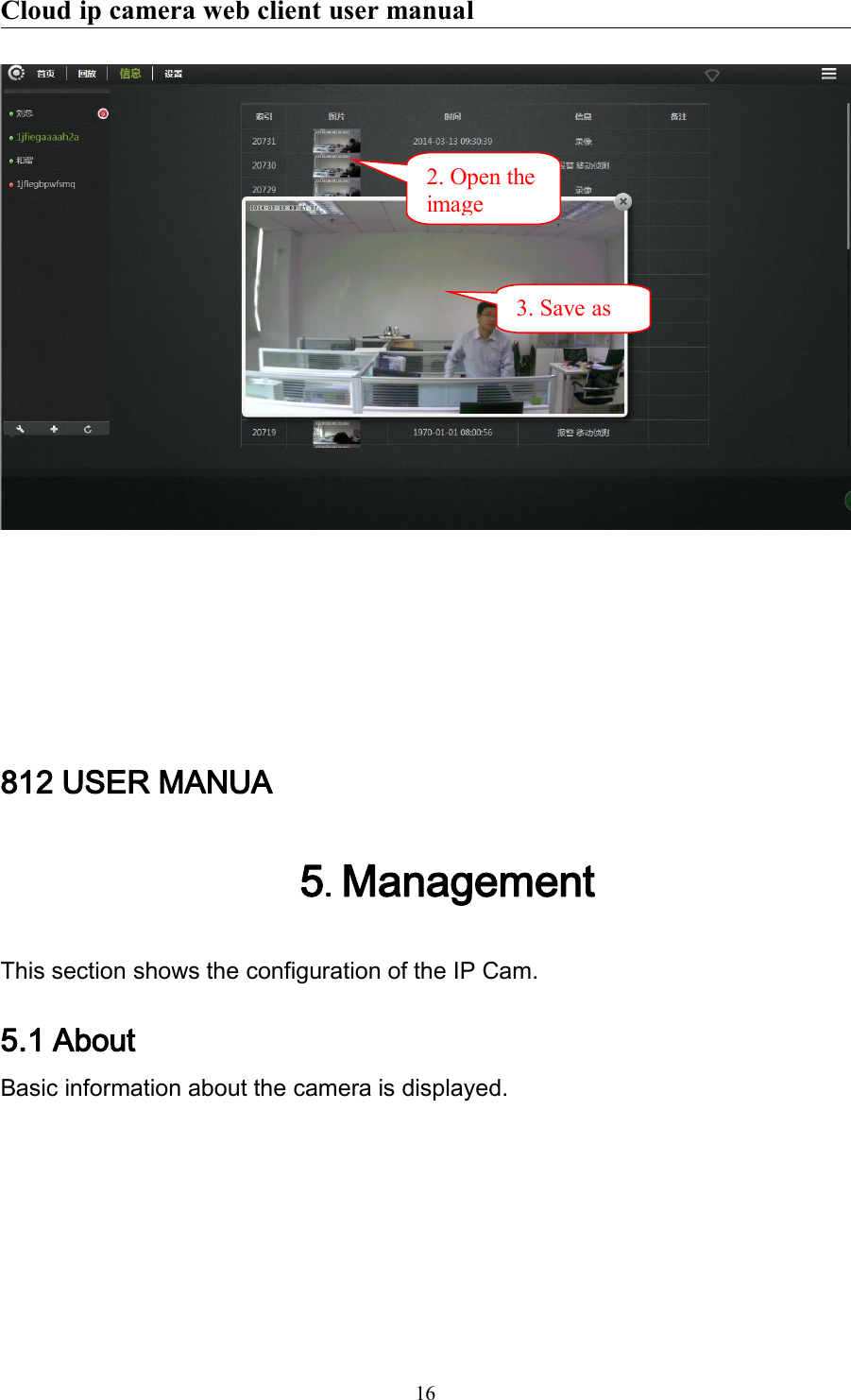 Cloud ip camera web client user manual16812 USER MANUA5.ManagementThis section shows the configuration of the IP Cam.5.1 AboutBasic information about the camera is displayed.2. Open theimage3. Save as
