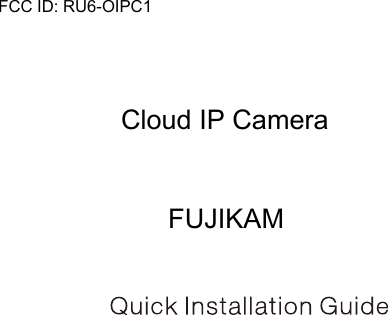 FCC ID: RU6-OIPC1 Cloud IP CameraFUJIKAM
