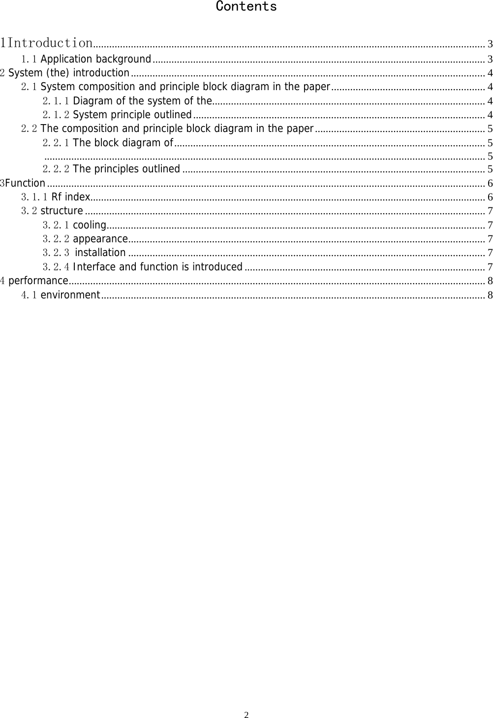  2 Contents 1Introduction................................................................................................................................................. 3 1.1 Application background........................................................................................................................... 3 2 System (the) introduction................................................................................................................................... 4 2.1 System composition and principle block diagram in the paper......................................................... 4 2.1.1 Diagram of the system of the..................................................................................................... 4 2.1.2 System principle outlined............................................................................................................ 4 2.2 The composition and principle block diagram in the paper............................................................... 5 2.2.1 The block diagram of................................................................................................................... 5 ................................................................................................................................................................... 5 2.2.2 The principles outlined................................................................................................................ 5 3Function.................................................................................................................................................................. 6 3.1.1 Rf index.................................................................................................................................................. 6 3.2 structure.................................................................................................................................................... 7 3.2.1 cooling............................................................................................................................................ 7 3.2.2 appearance.................................................................................................................................... 7 3.2.3 installation.................................................................................................................................... 7 3.2.4 Interface and function is introduced......................................................................................... 7 4 performance.......................................................................................................................................................... 8 4.1 environment.............................................................................................................................................. 8                                 