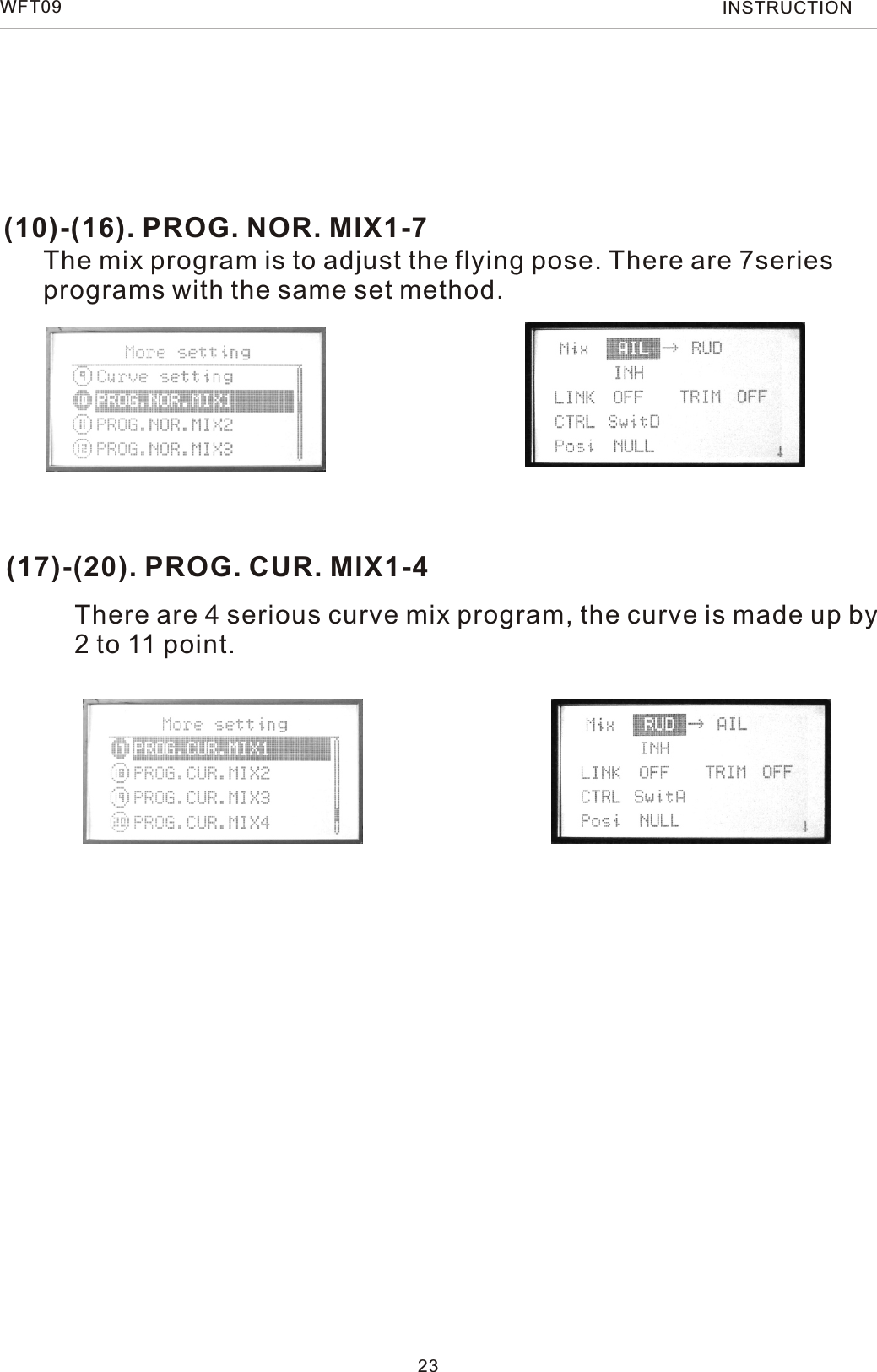 (10)-(16). PROG. NOR. MIX1-7(17)-(20). PROG. CUR. MIX1-4The mix program is to adjust the flying pose. There are 7series programs with the same set method.There are 4 serious curve mix program, the curve is made up by 2 to 11 point.WFT09 INSTRUCTION23