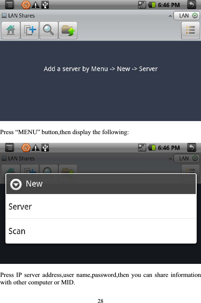 28Press “MENU” button,then display the following: Press IP server address,user name,password,then you can share information with other computer or MID. 