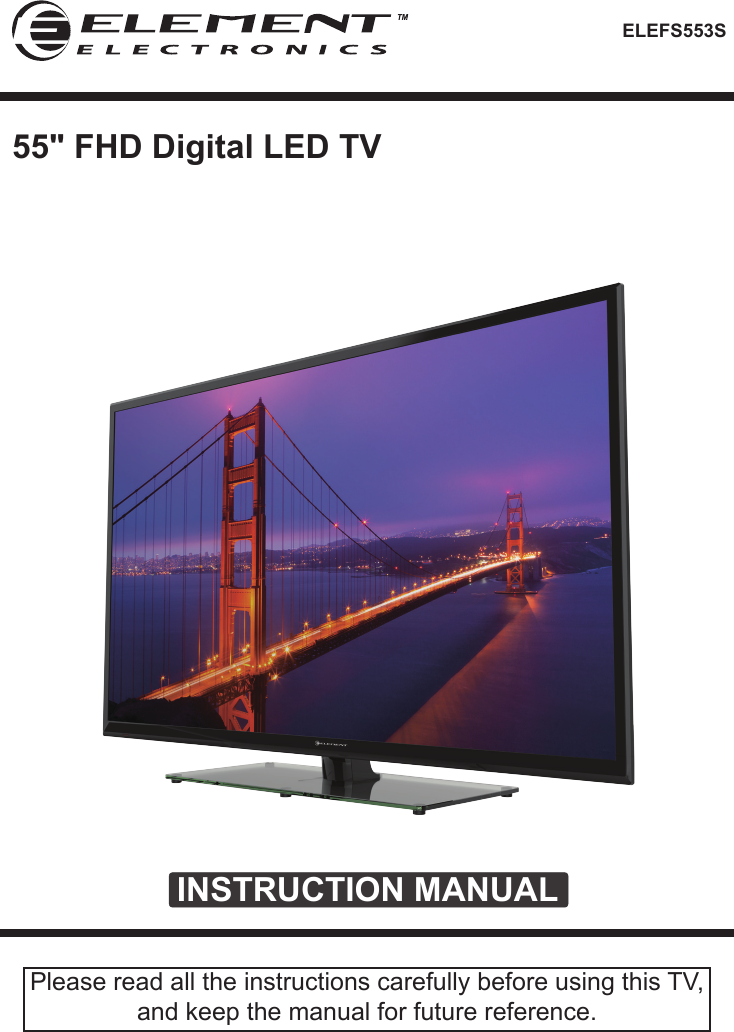 ELEFS553SINSTRUCTION MANUALPlease read all the instructions carefully before using this TV,and keep the manual for future reference.55" FHD Digital LED TV