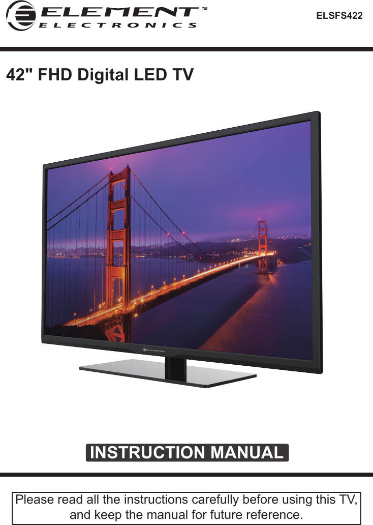 ELSFS422INSTRUCTION MANUALPlease read all the instructions carefully before using this TV,and keep the manual for future reference.42" FHD Digital LED TV