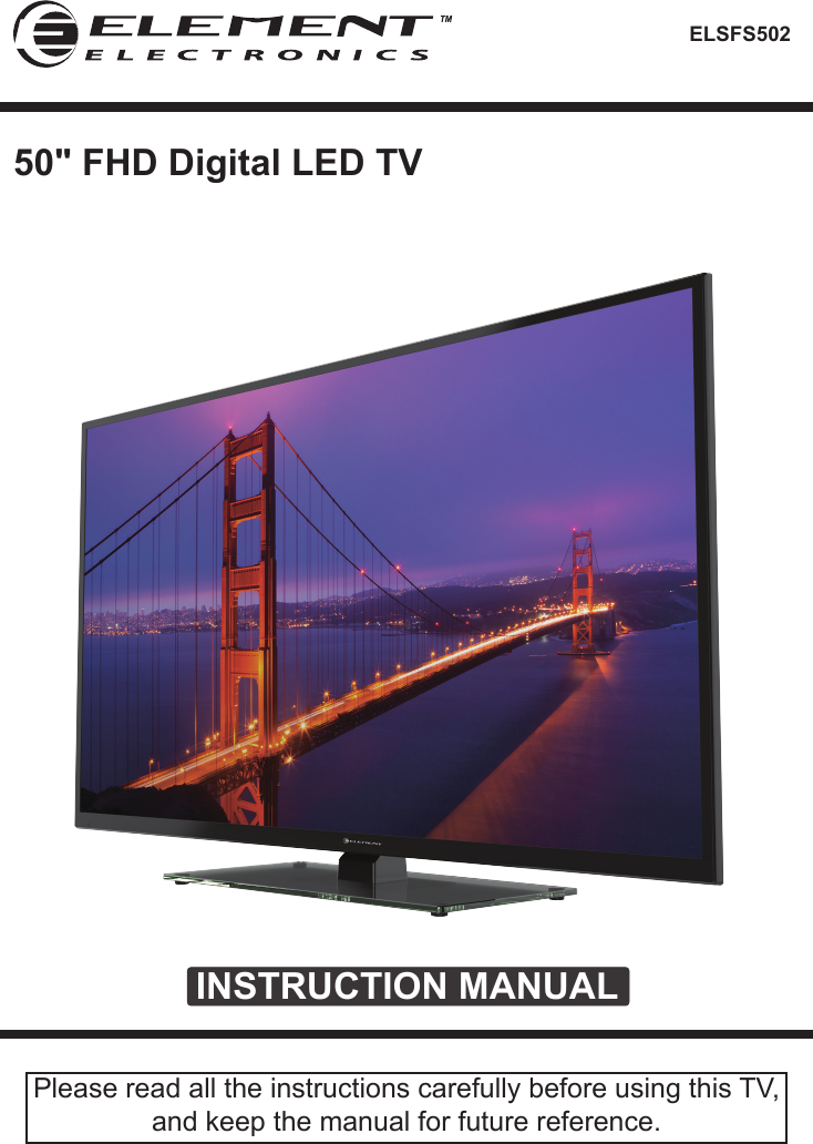 ELSFS502INSTRUCTION MANUALPlease read all the instructions carefully before using this TV,and keep the manual for future reference.50" FHD Digital LED TV