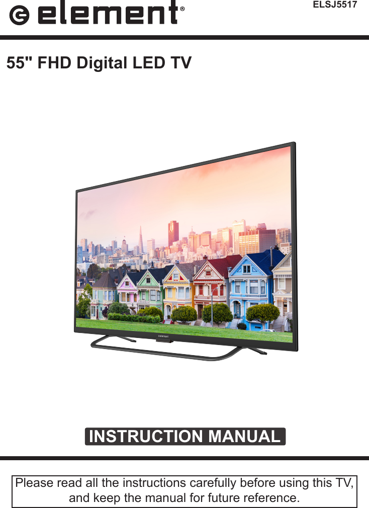 ELSJ5517INSTRUCTION MANUALPlease read all the instructions carefully before using this TV,and keep the manual for future reference.55" FHD Digital LED TV