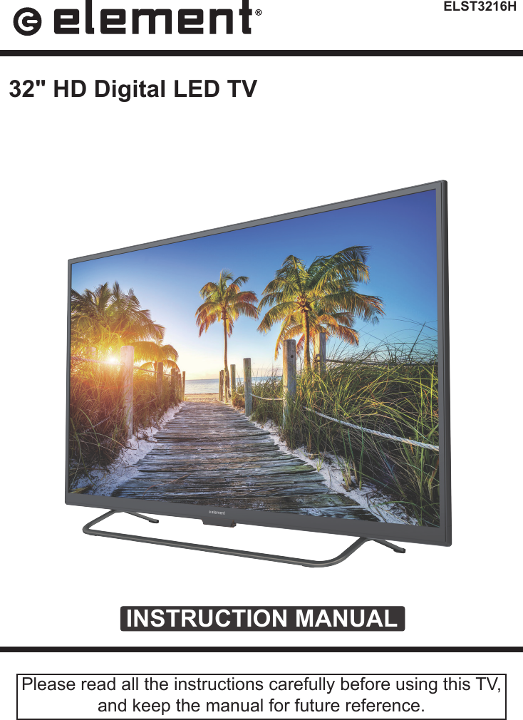 ELST3216HINSTRUCTION MANUALPlease read all the instructions carefully before using this TV,and keep the manual for future reference.32" HD Digital LED TV