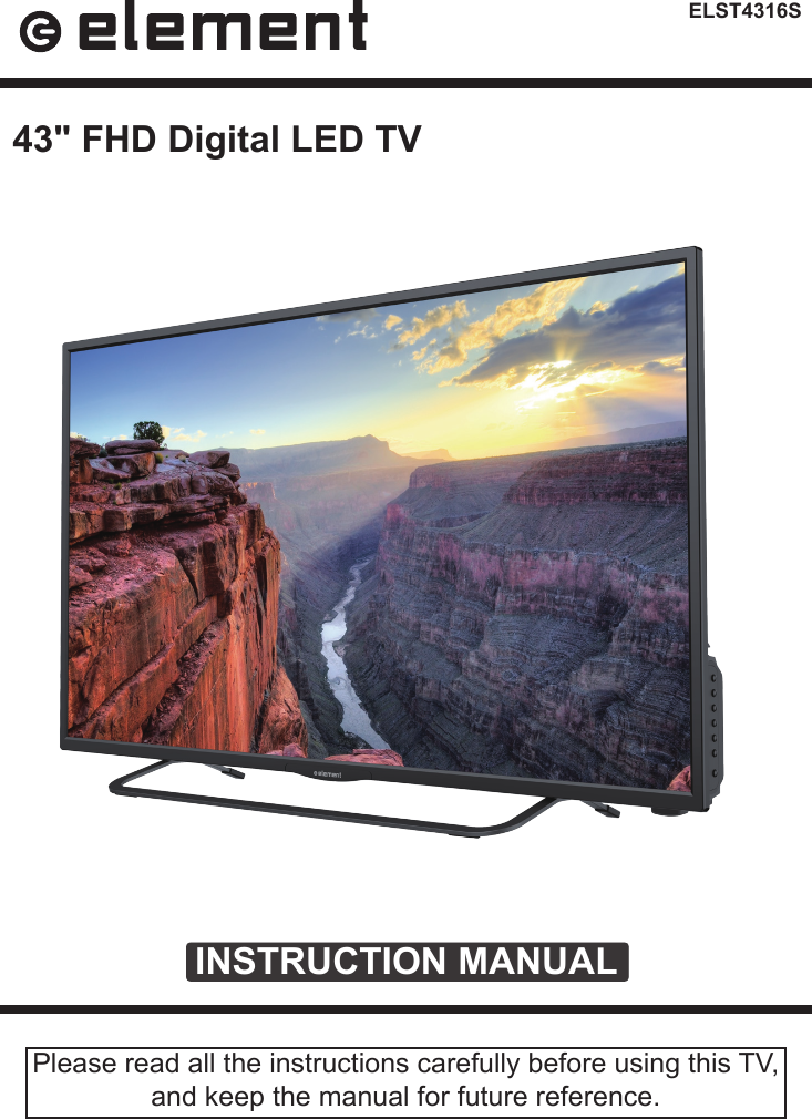 ELST4316SINSTRUCTION MANUALPlease read all the instructions carefully before using this TV,and keep the manual for future reference.43" FHD Digital LED TV