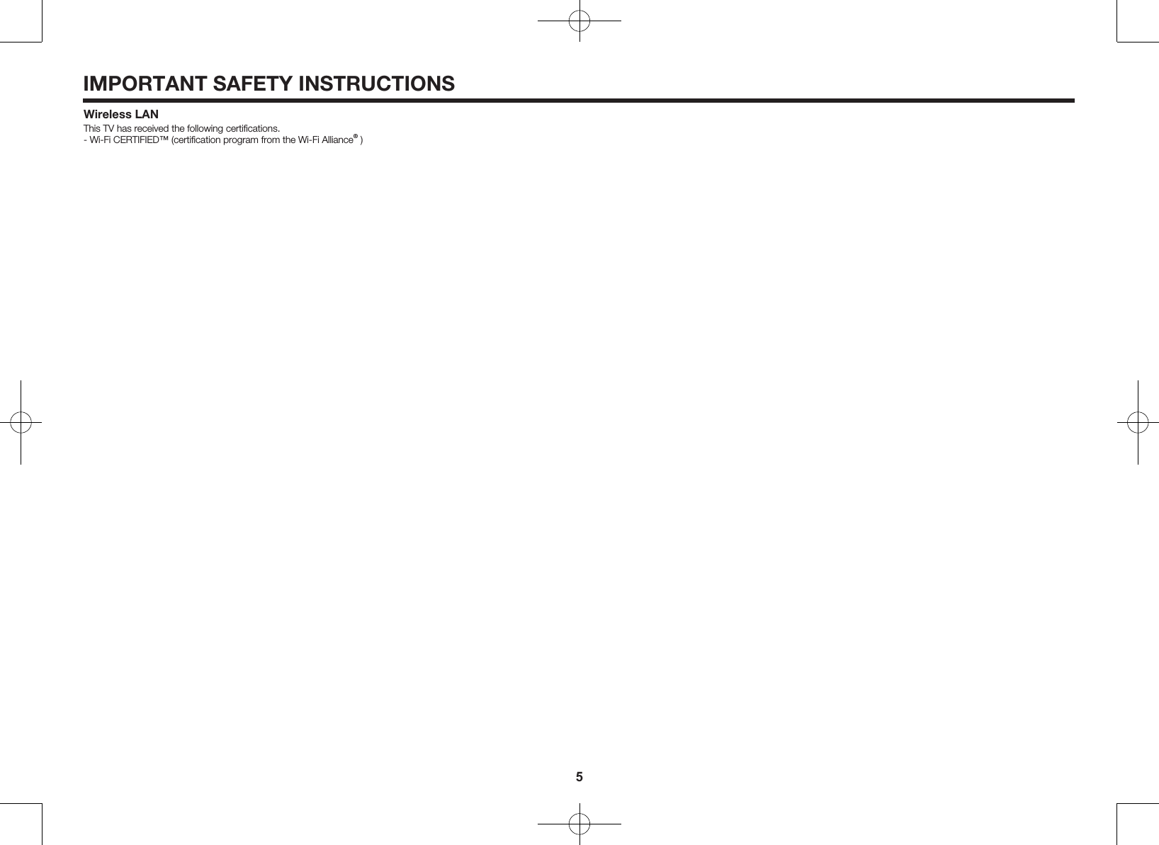 5Wireless LANThis TV has received the following certiﬁcations.- Wi-Fi CERTIFIED&trade; (certiﬁcation program from the Wi-Fi Alliance&reg; )IMPORTANT SAFETY INSTRUCTIONS