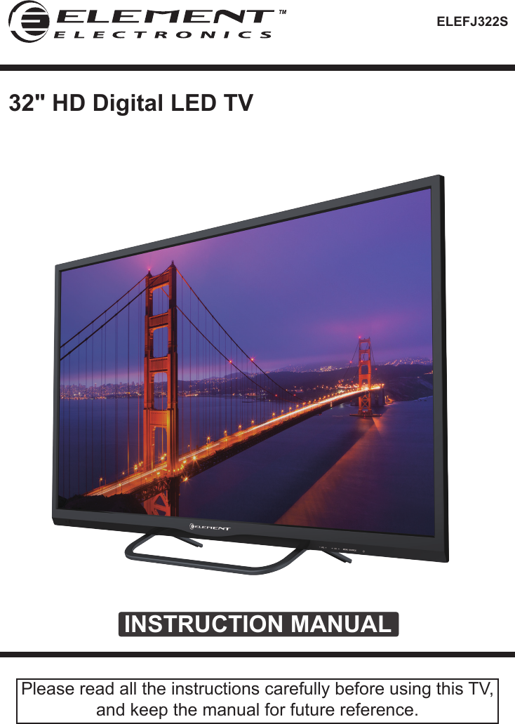ELEFJ322SINSTRUCTION MANUALPlease read all the instructions carefully before using this TV,and keep the manual for future reference.32" HD Digital LED TV