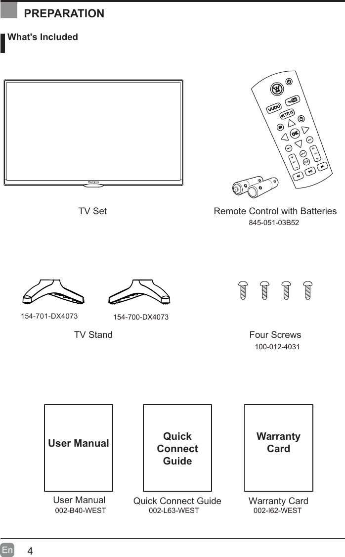 4En   What's IncludedPREPARATIONUser ManualUser ManualRemote Control with BatteriesTV StandTV SetFour ScrewsQuick Connect GuideQuickConnect GuideWarranty CardWarrantyCard845-051-03B52154-700-DX4073100-012-4031002-L63-WEST002-B40-WEST 002-I62-WEST154-701-DX4073