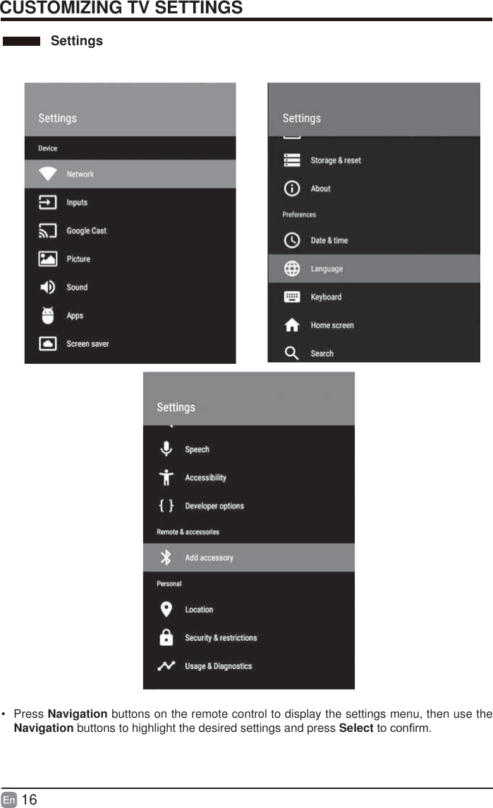 16CUSTOMIZING TV SETTINGSSettings&bull; Press Navigation buttons on the remote control to display the settings menu, then use the Navigation buttons to highlight the desired settings and press SelectWRFRQ&iquest;UP