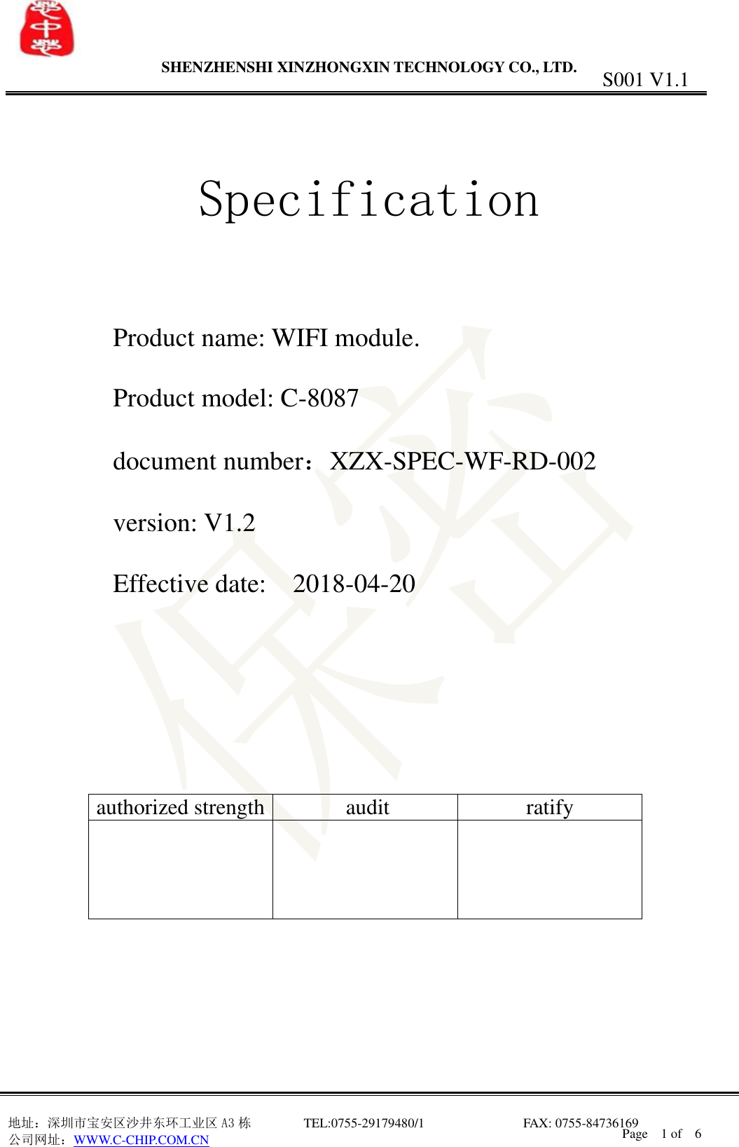                 SHENZHENSHI XINZHONGXIN TECHNOLOGY CO., LTD.                               地址：深圳市宝安区沙井东环工业区 A3 栋         TEL:0755-29179480/1                              FAX: 0755-84736169       公司网址：WWW.C-CHIP.COM.CN S001 V1.1 Page    1 of    6   Specification    Product name: WIFI module.  Product model: C-8087    document number：XZX-SPEC-WF-RD-002  version: V1.2  Effective date:  2018-04-20                  authorized strength   audit  ratify      
