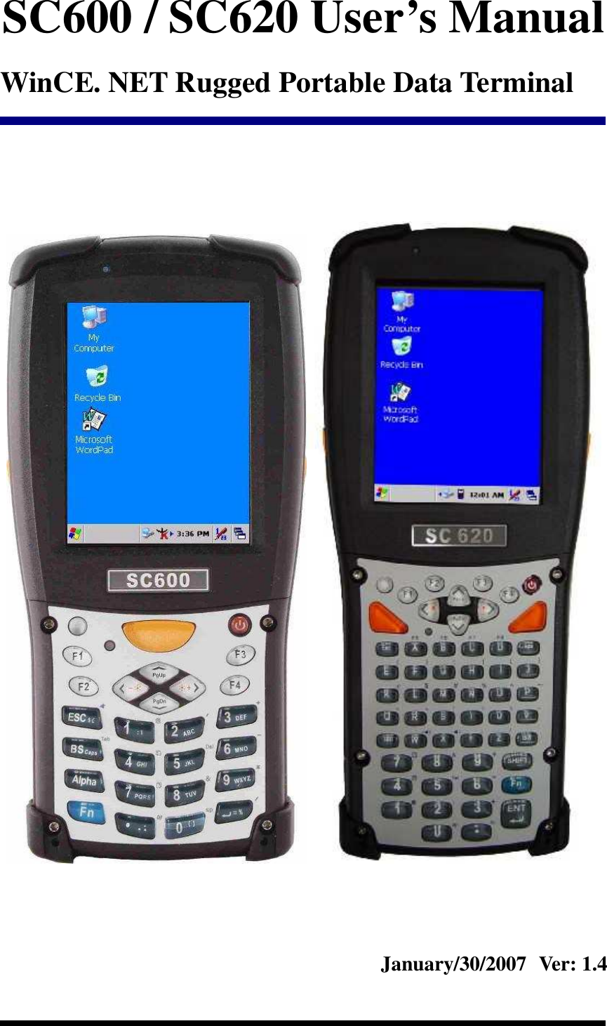  SC600 / SC620 User’s Manual WinCE. NET Rugged Portable Data Terminal         January/30/2007   Ver: 1.4 